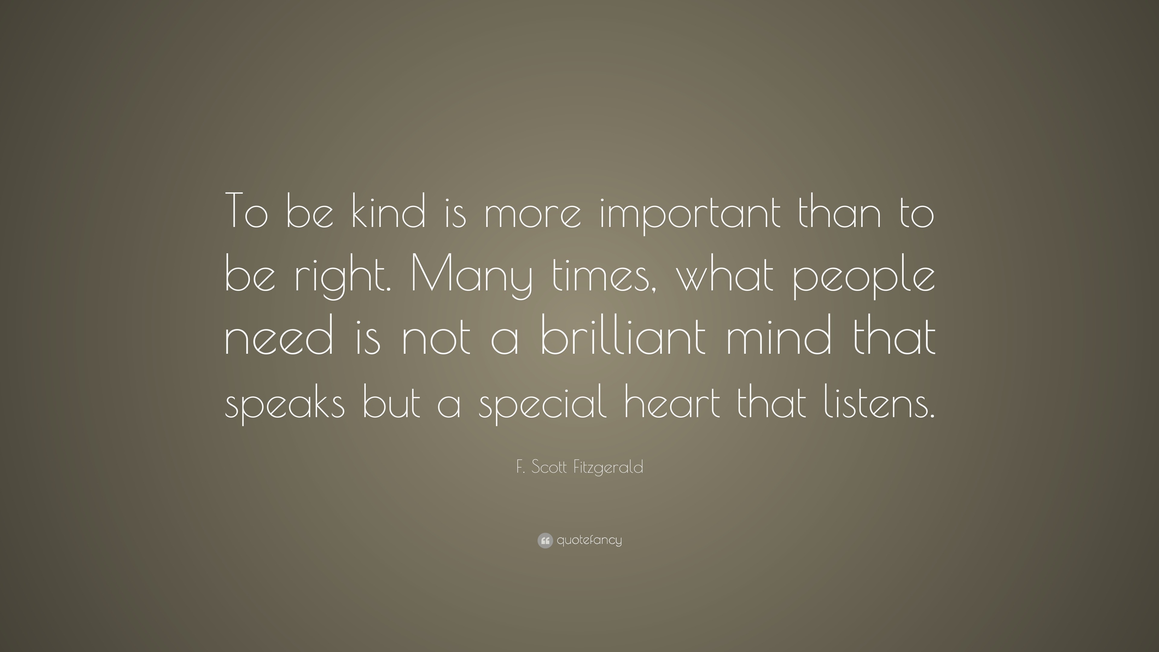 F. Scott Fitzgerald Quote: “To be kind is more important than to be ...