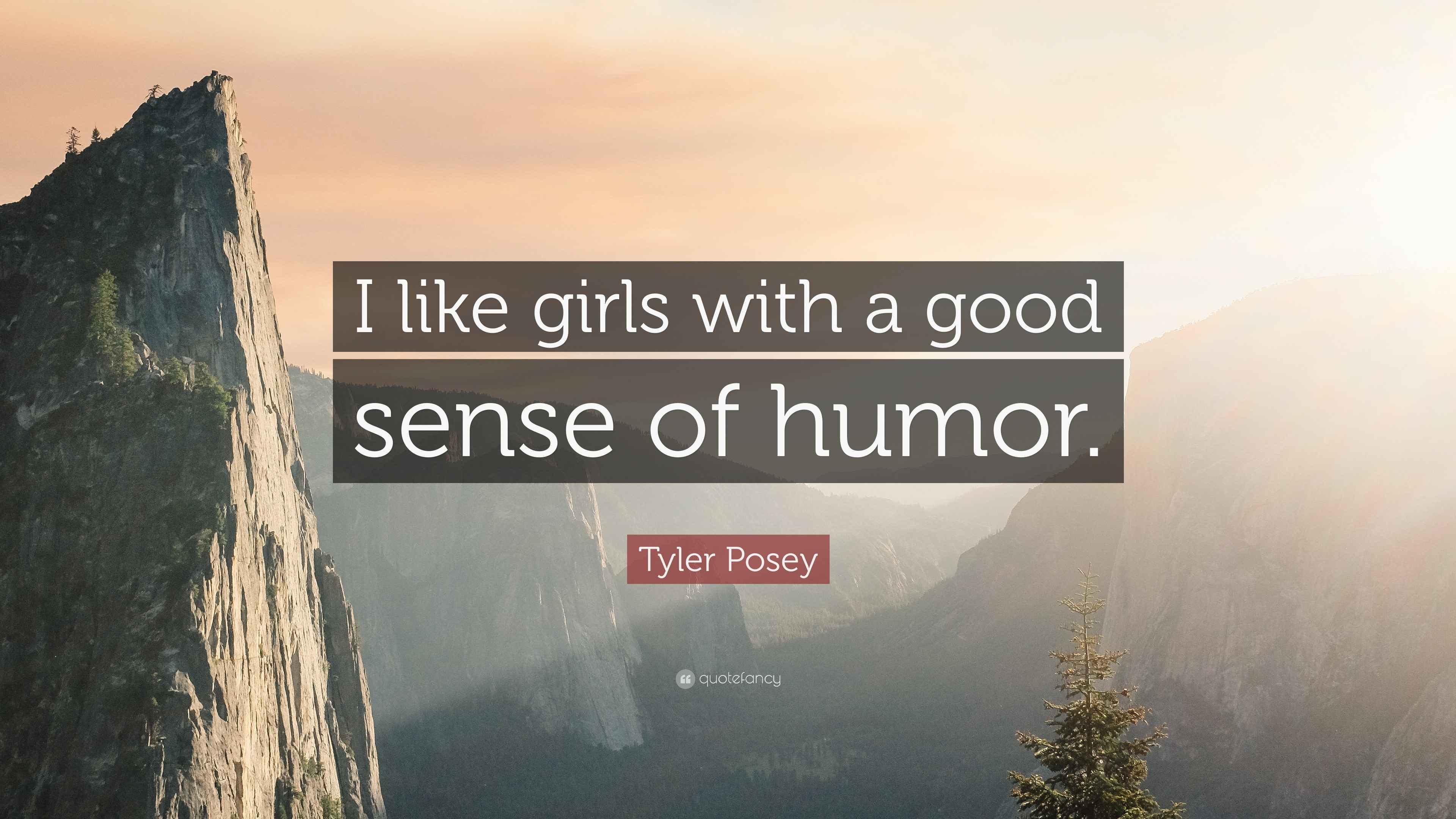 Tyler Posey Quote: “I like girls with a good sense of humor.”