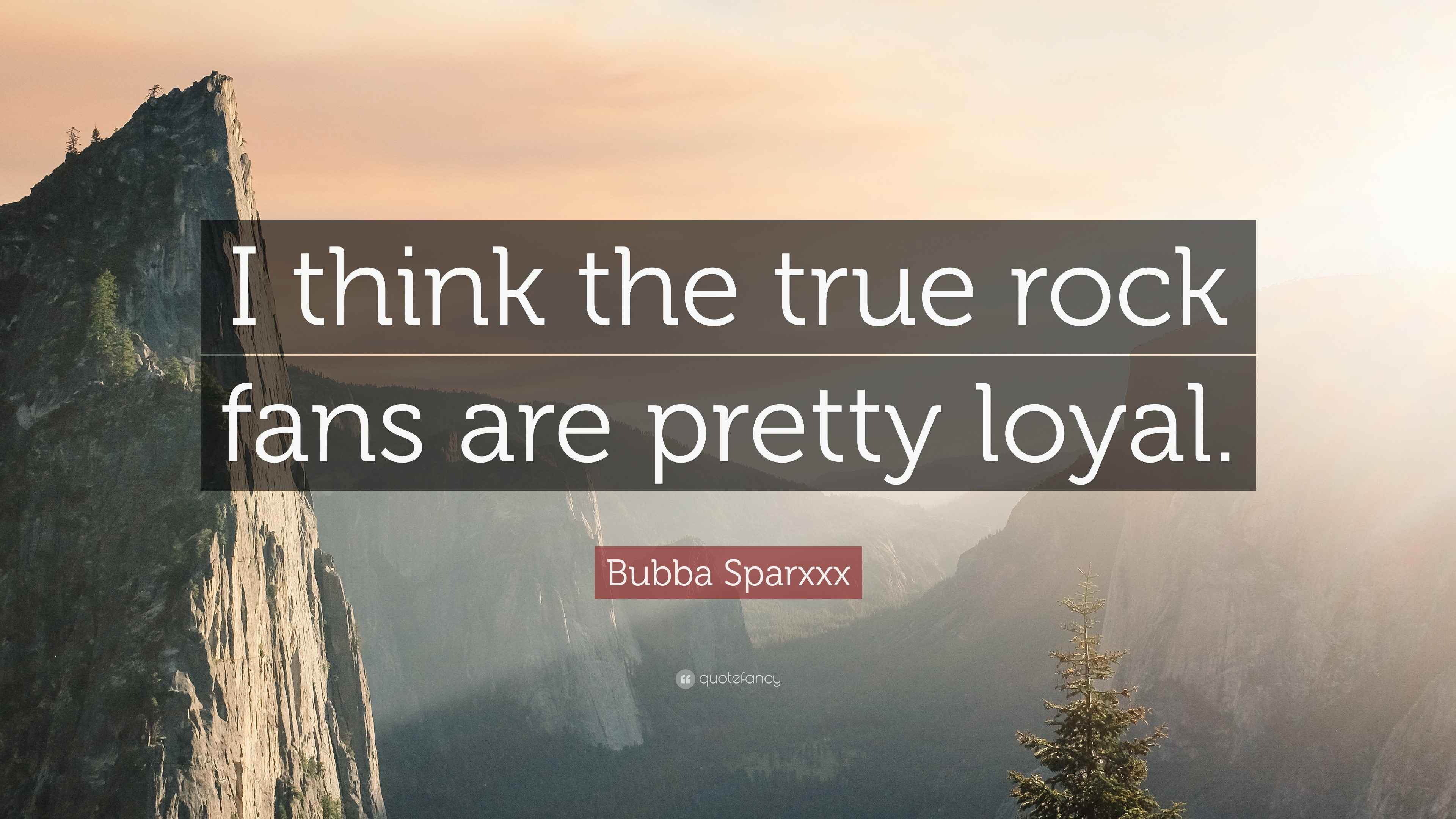 Bubba Sparxxx Quote: “I think the true rock fans are pretty loyal.”