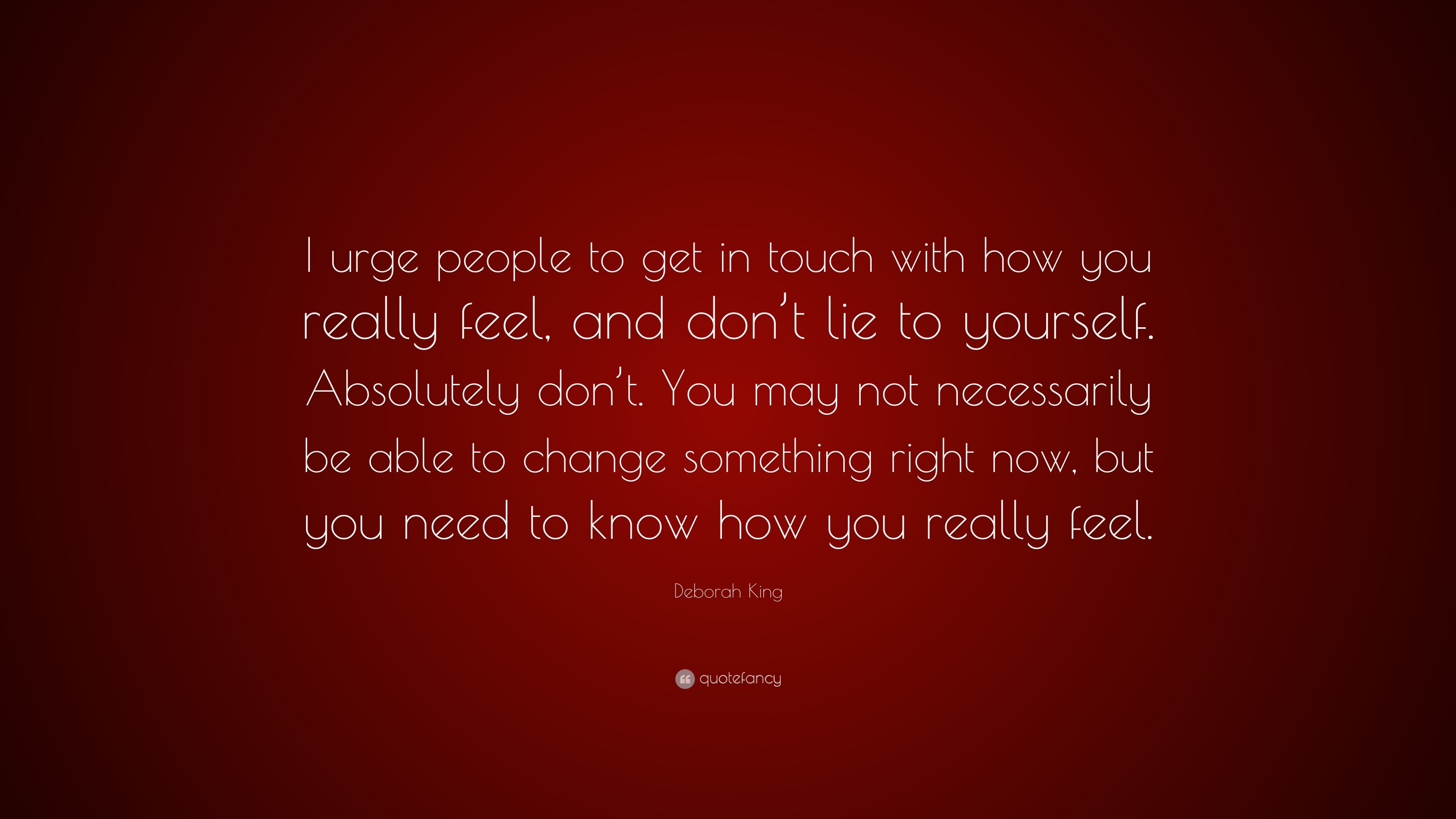 Deborah King Quote: “I Urge People To Get In Touch With How You Really ...