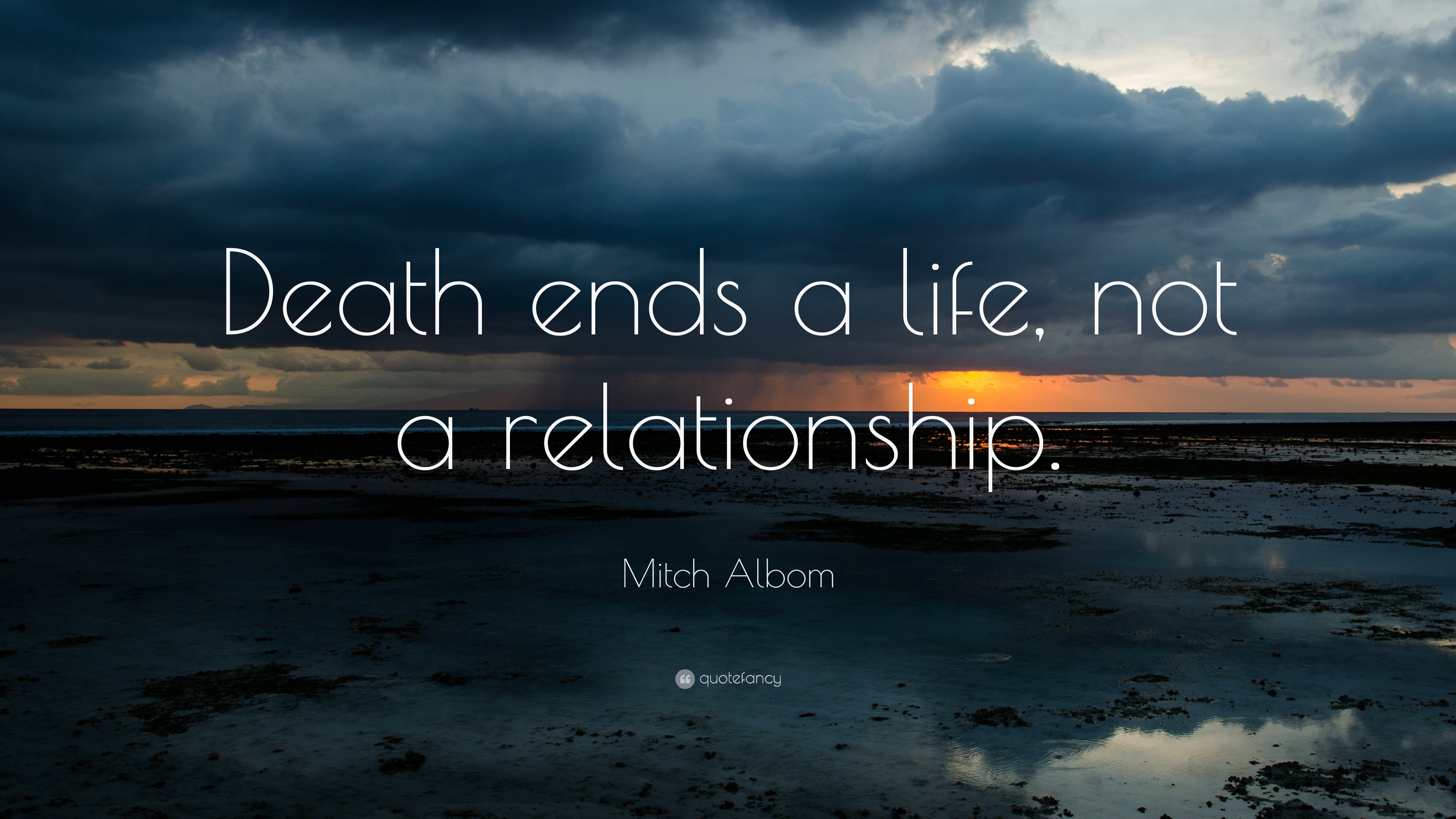 Mitch Albom Quote Death Ends A Life Not A Relationship 