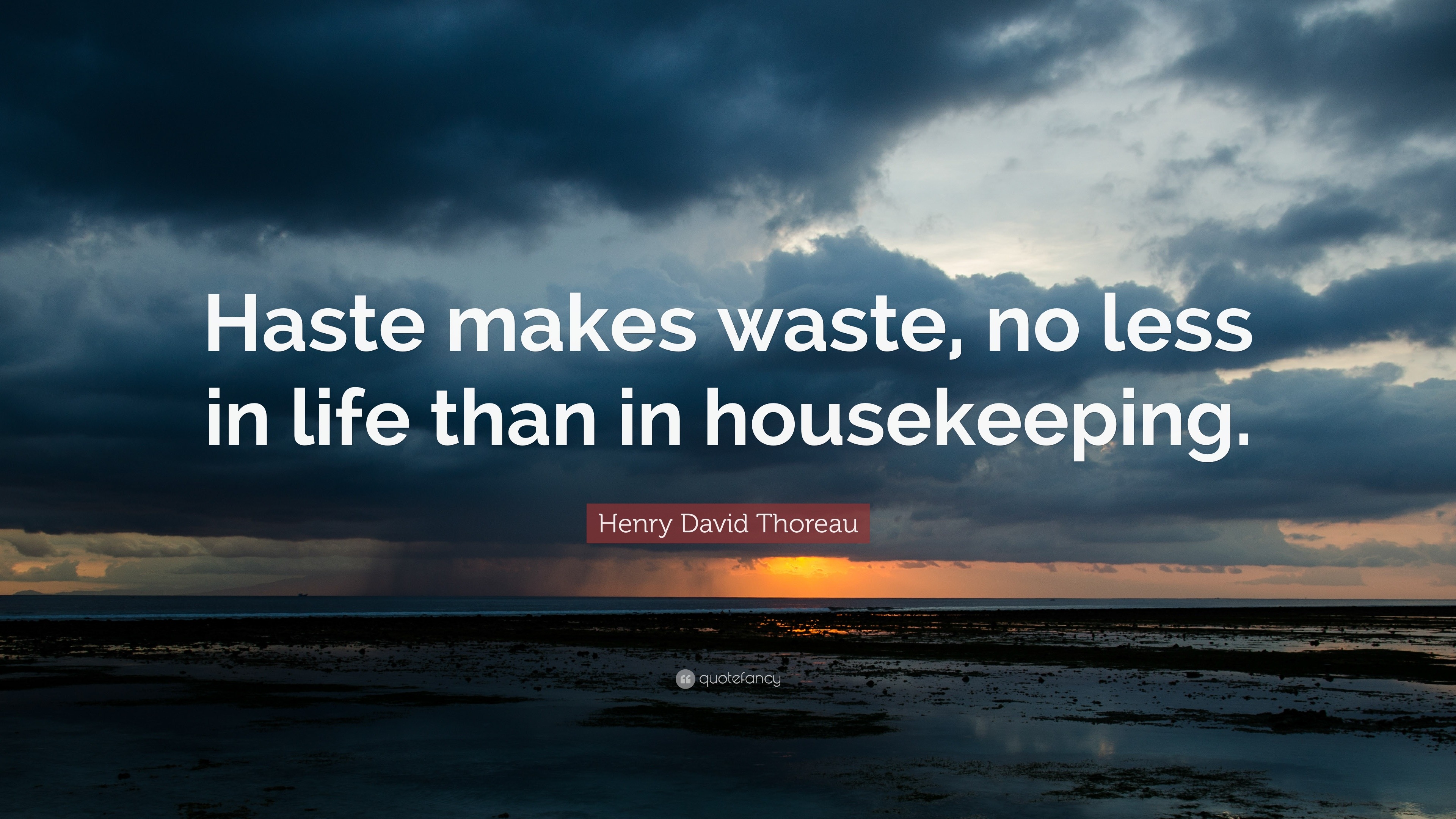 Henry David Thoreau Quote Haste Makes Waste No Less In Life Than In Housekeeping 7 Wallpapers Quotefancy