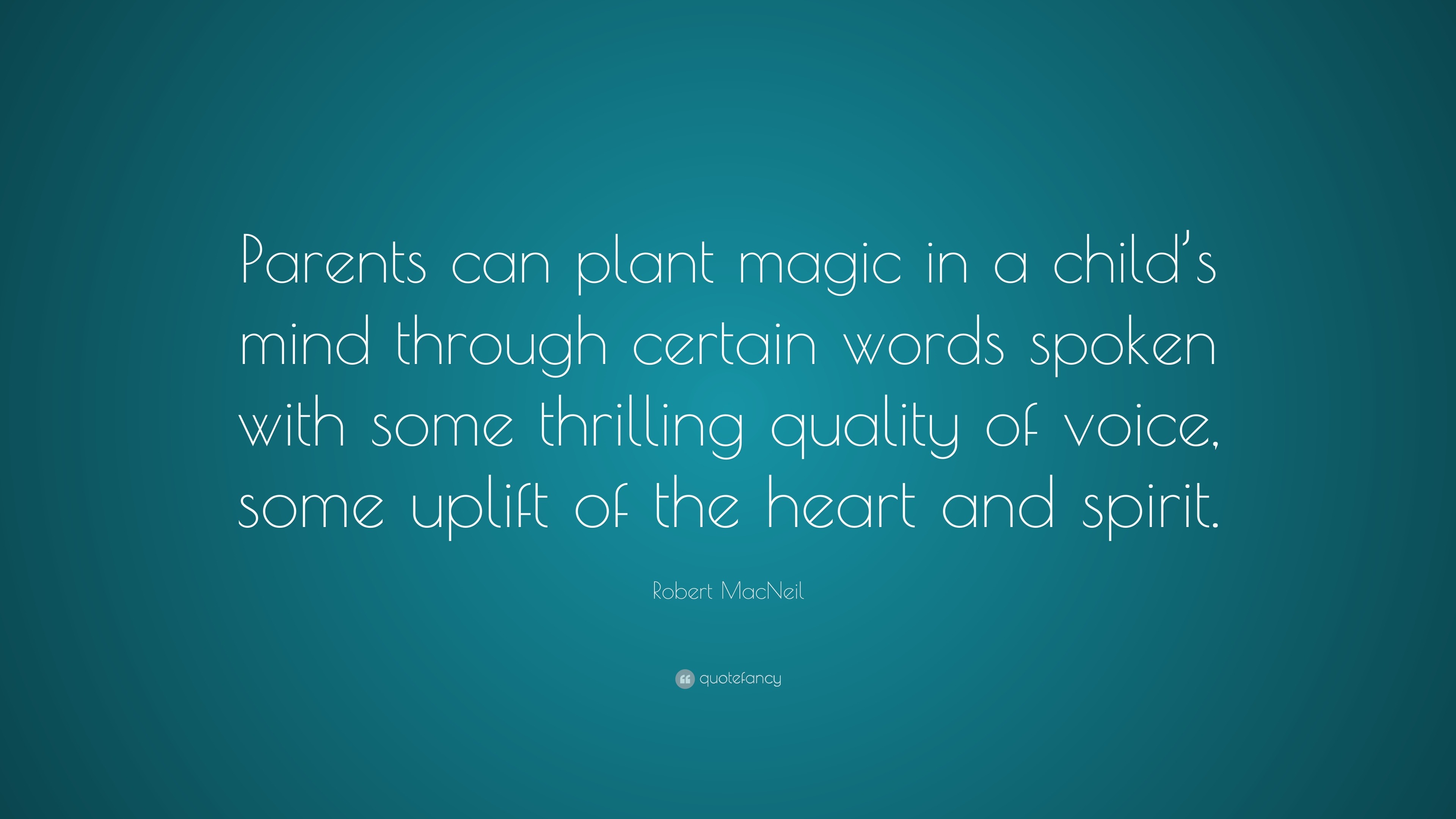 Robert Macneil Quote Parents Can Plant Magic In A Childs - 