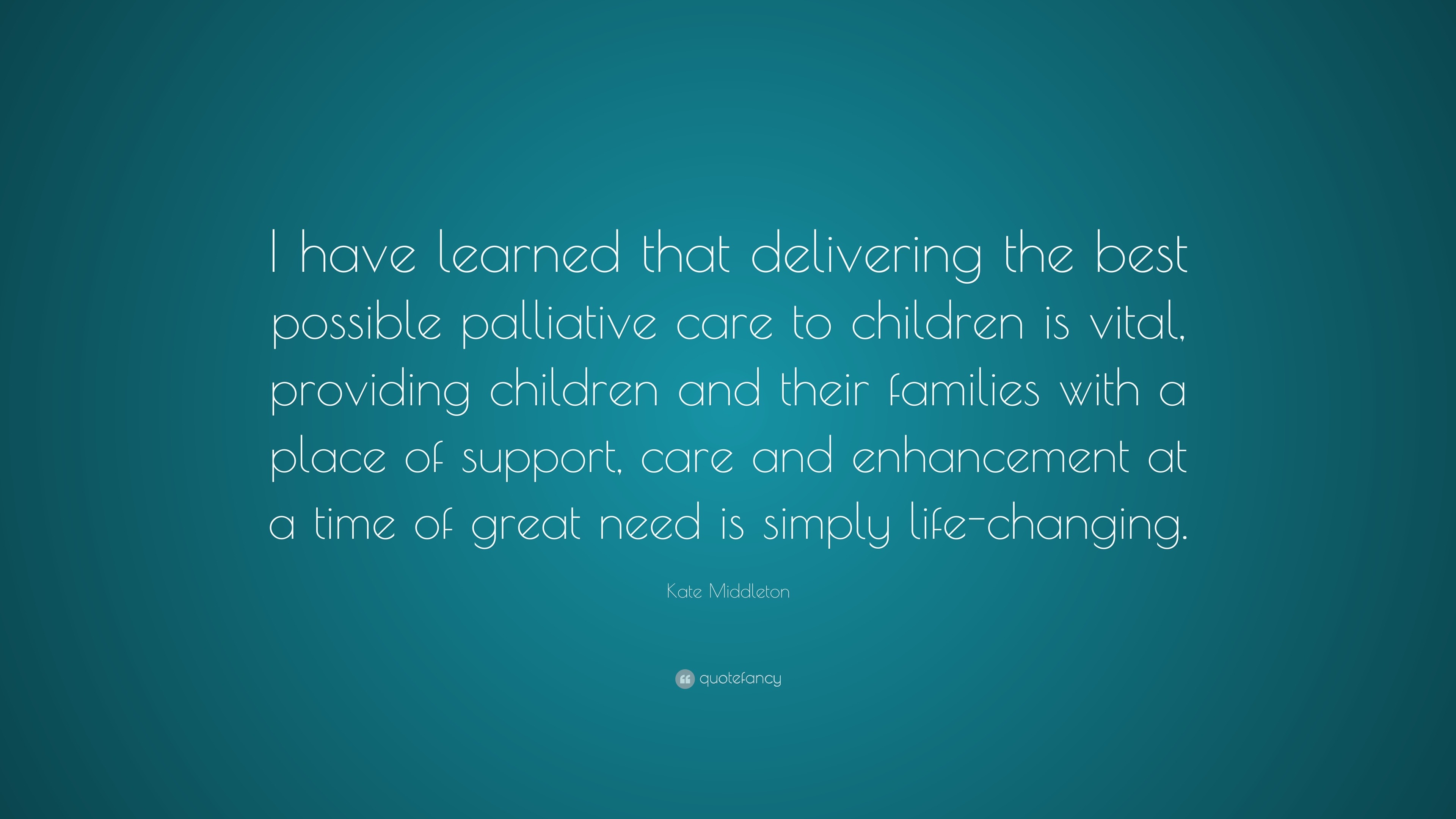 Kate Middleton Quote: “I have learned that delivering the best possible ...