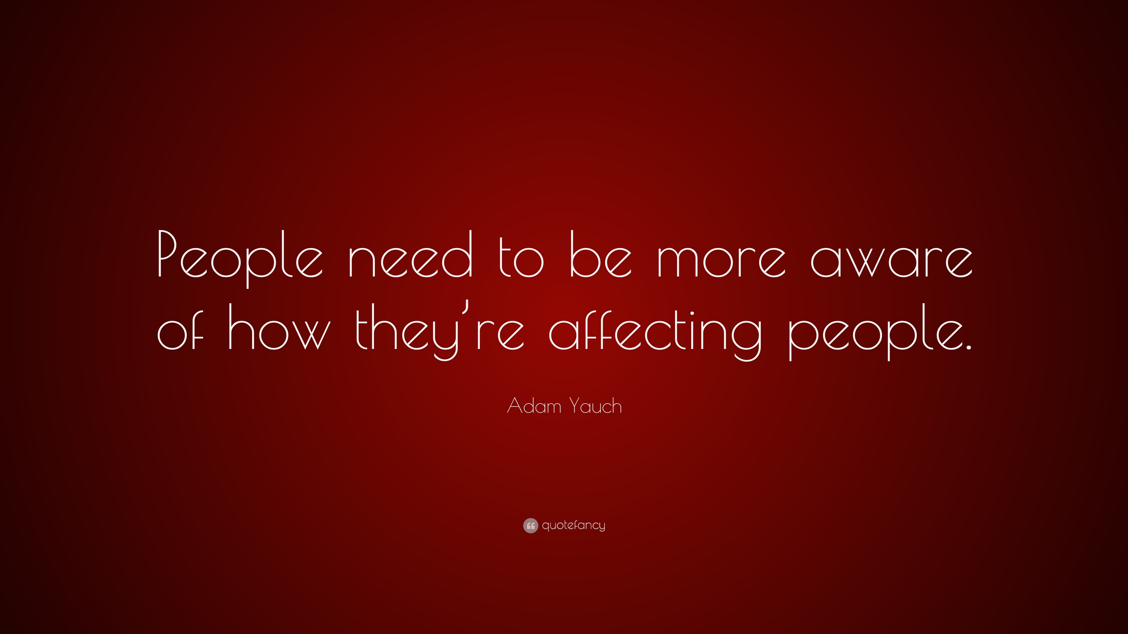 Adam Yauch Quote: “People need to be more aware of how they’re ...