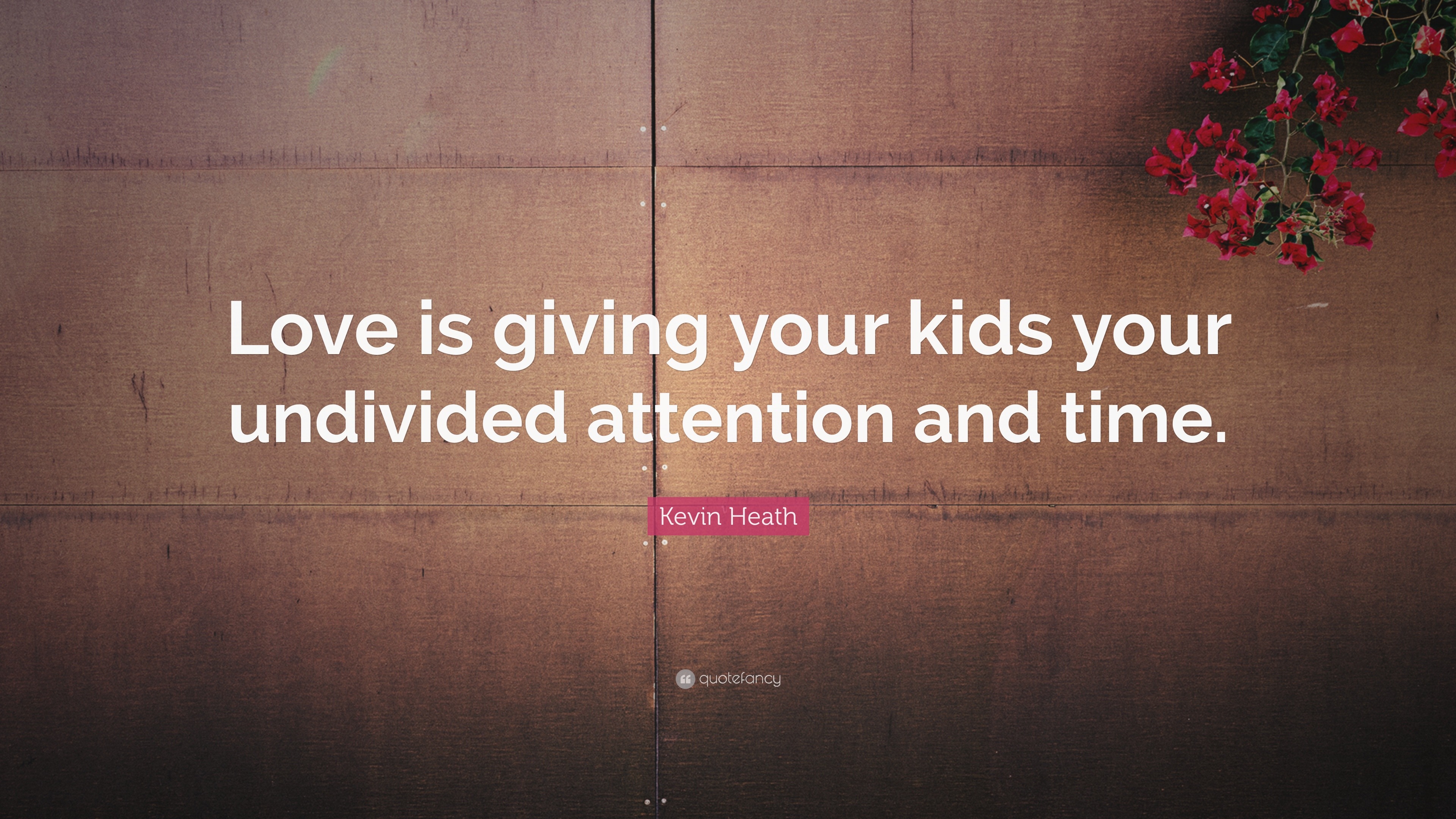 Kevin Heath Quote: “The best gift, and investment, you can give your child  is your time.”