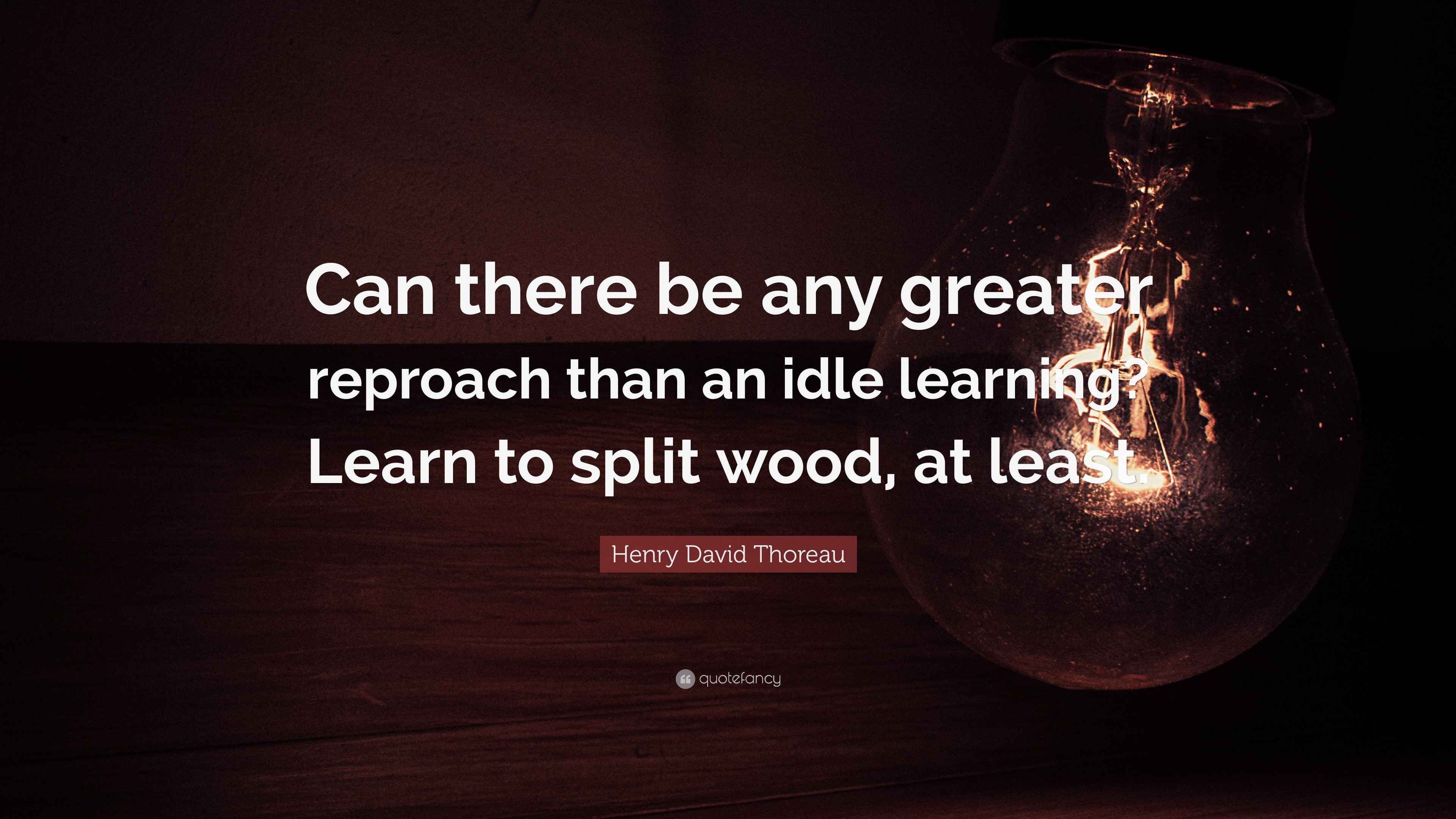 Henry David Thoreau Quote: “Can there be any greater reproach than an ...