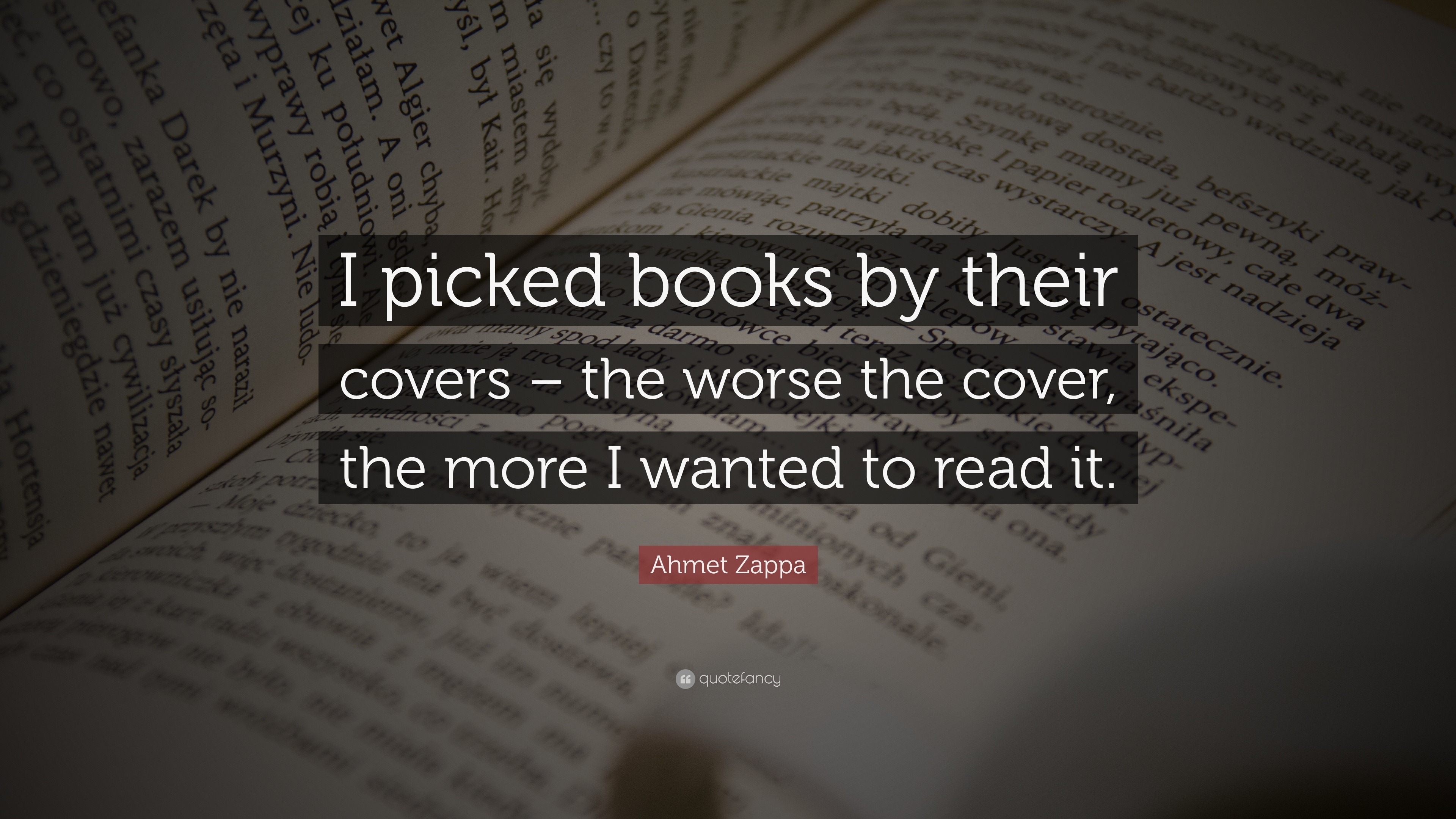 Ahmet Zappa Quote: “I picked books by their covers – the worse the ...