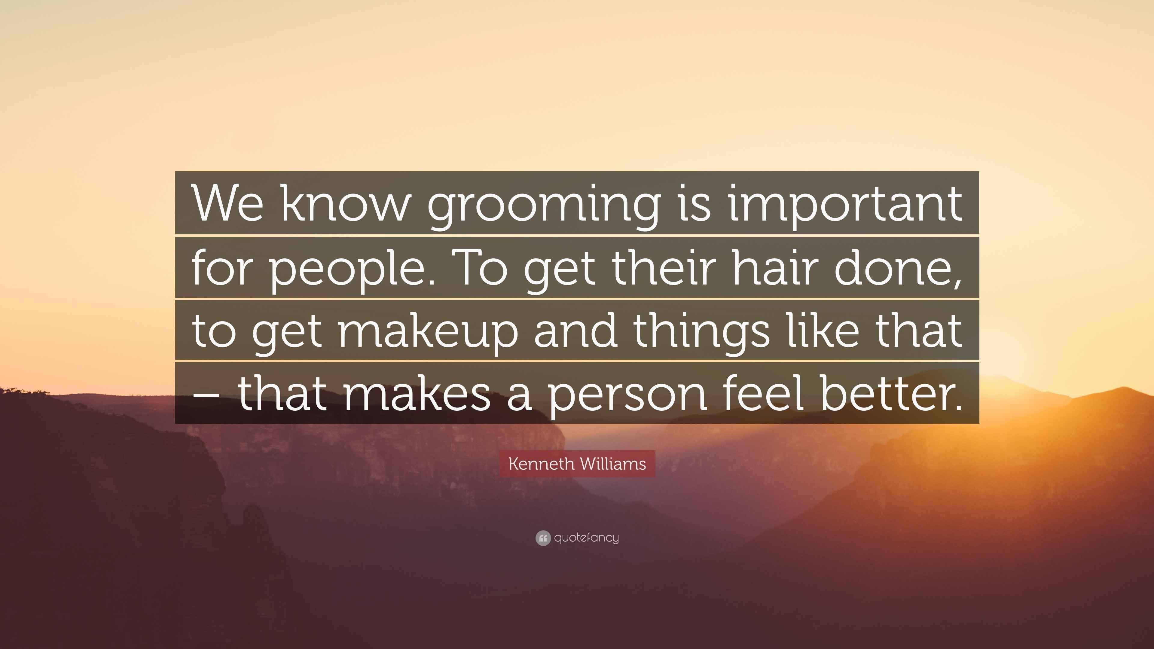 Williams Quote “We know grooming is important for people. To