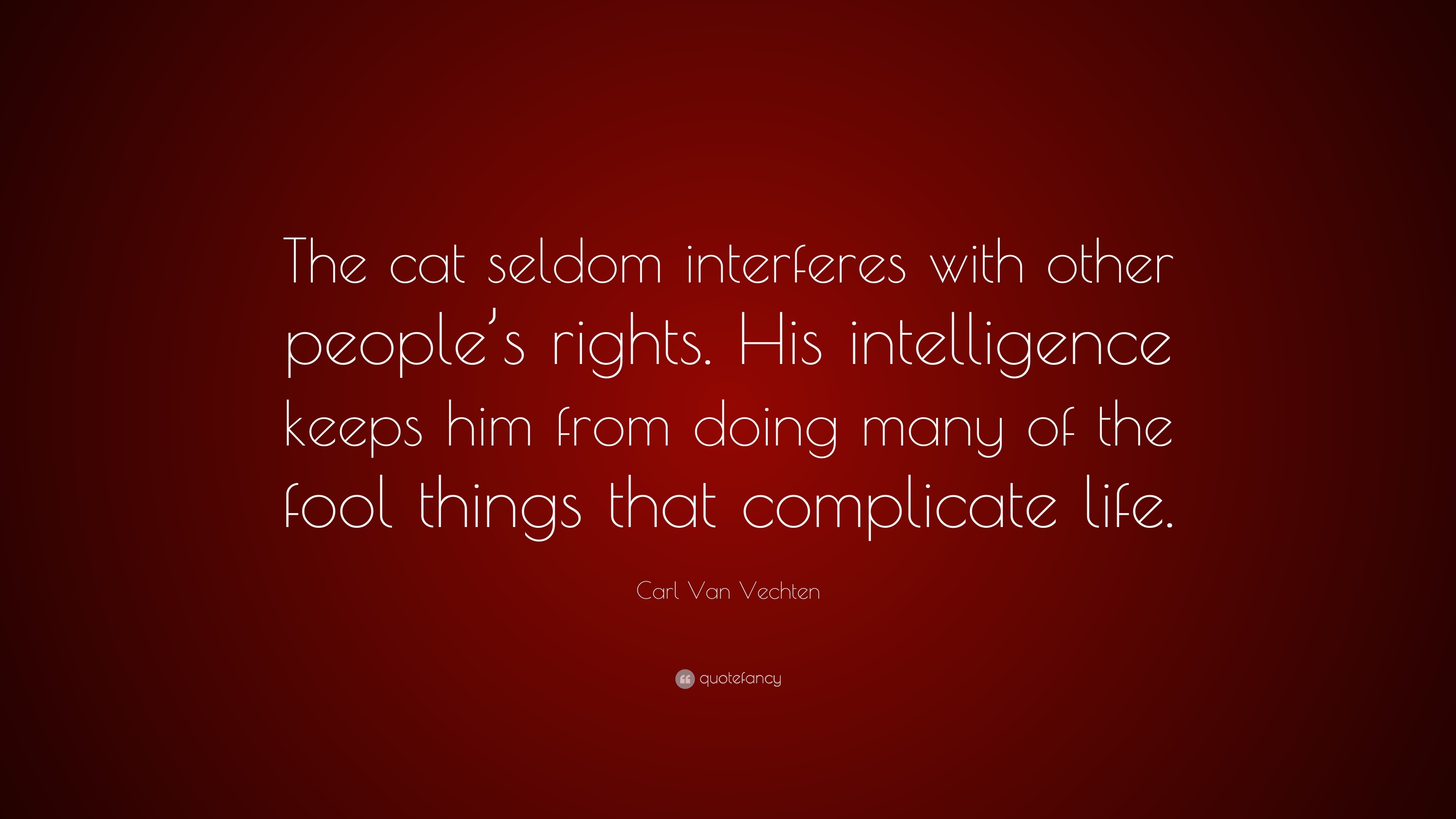 Carl Van Vechten Quote: “The cat seldom interferes with other people’s ...