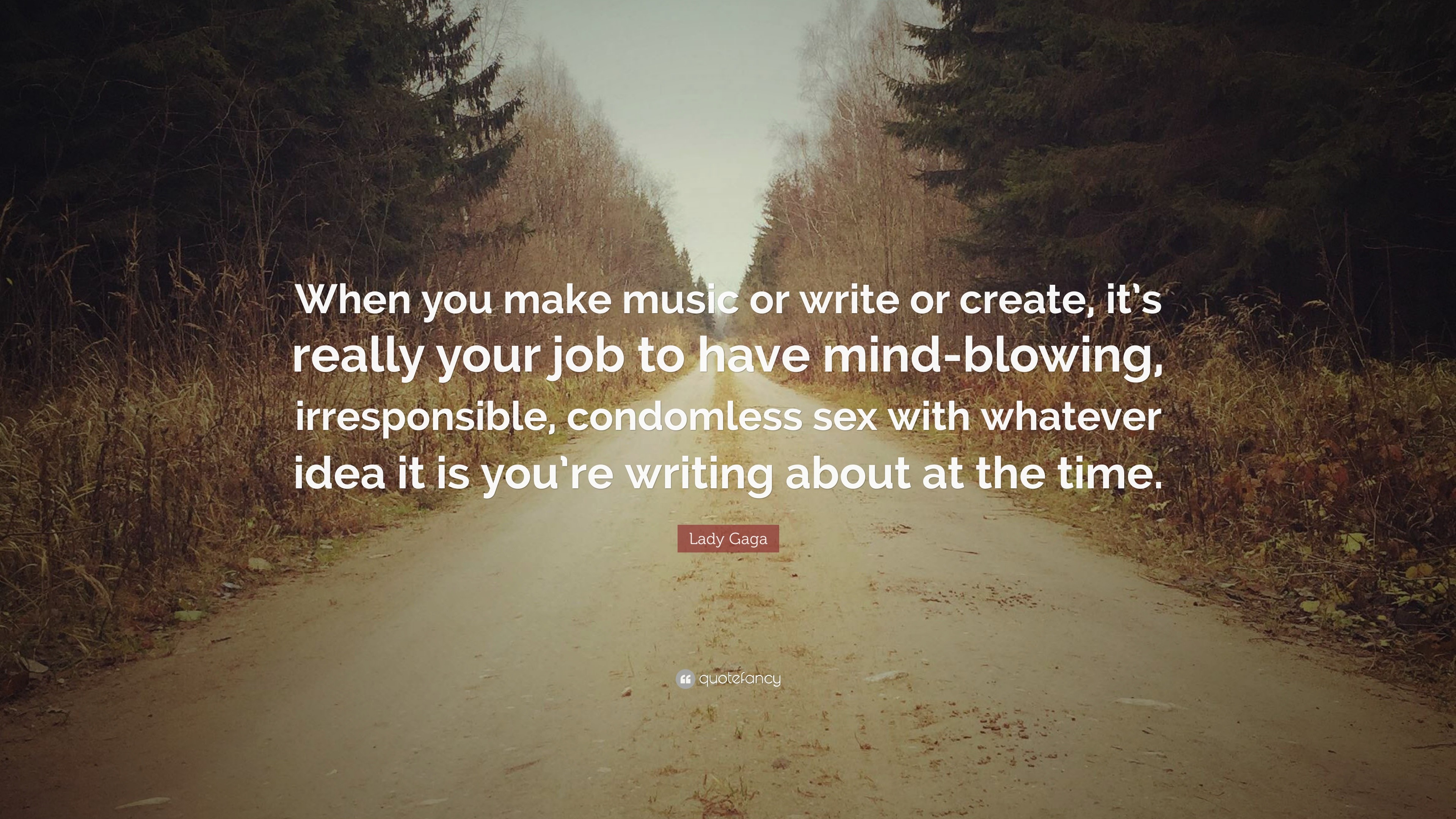 Lady Gaga Quote “when You Make Music Or Write Or Create