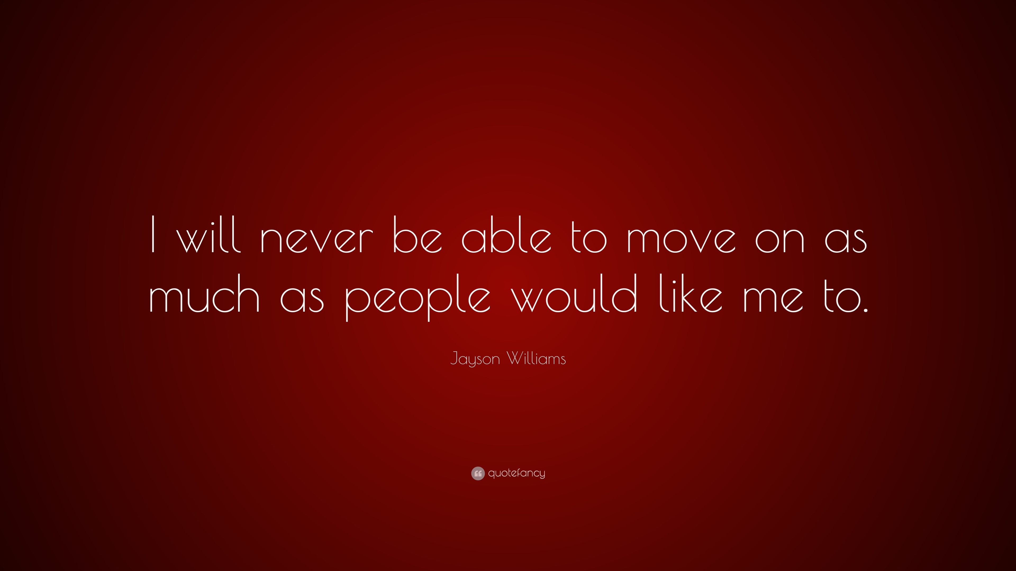 Jayson Williams Quote: “i Will Never Be Able To Move On As Much As 