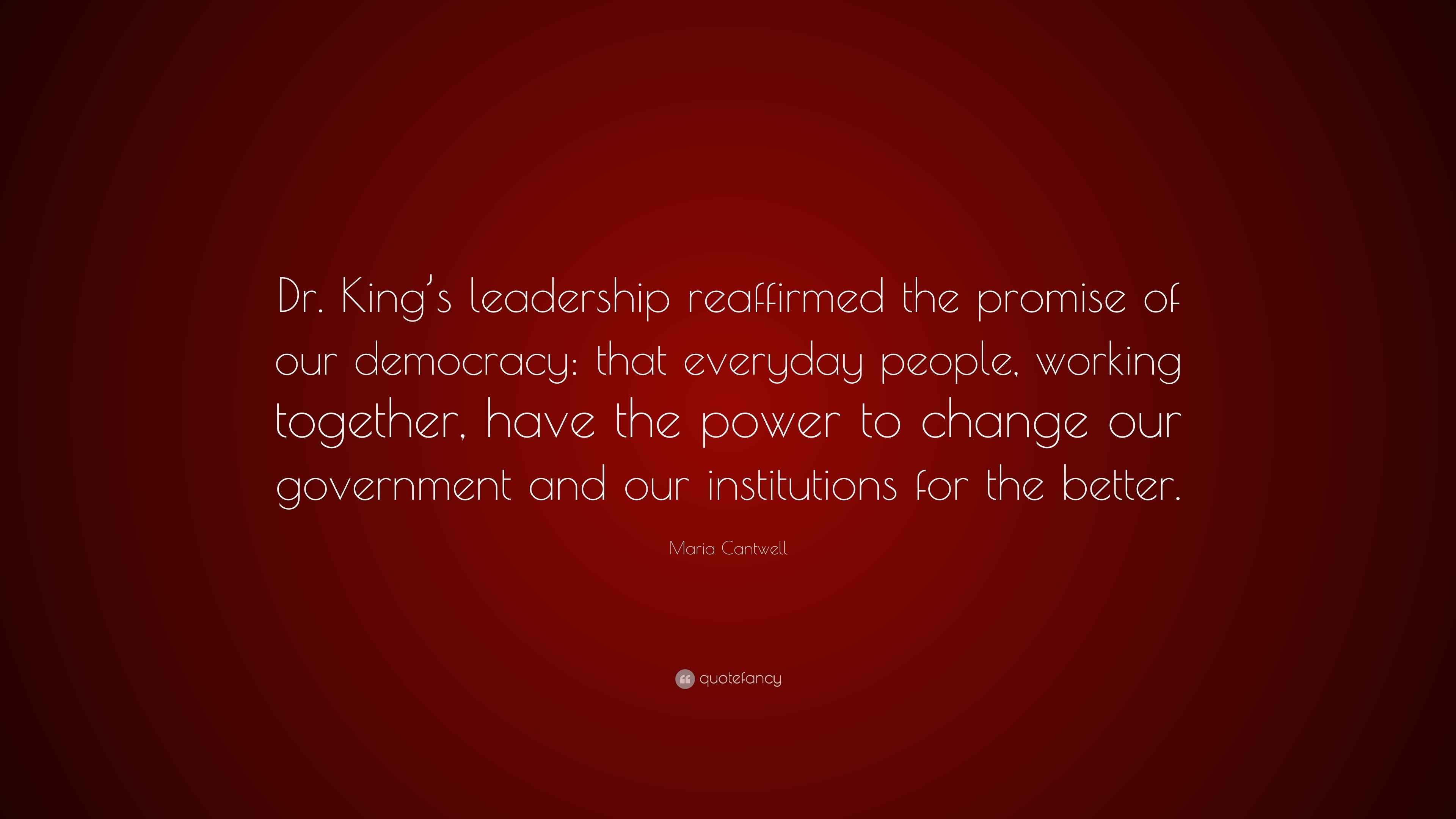 Maria Cantwell Quote “Dr. King’s leadership reaffirmed the promise of