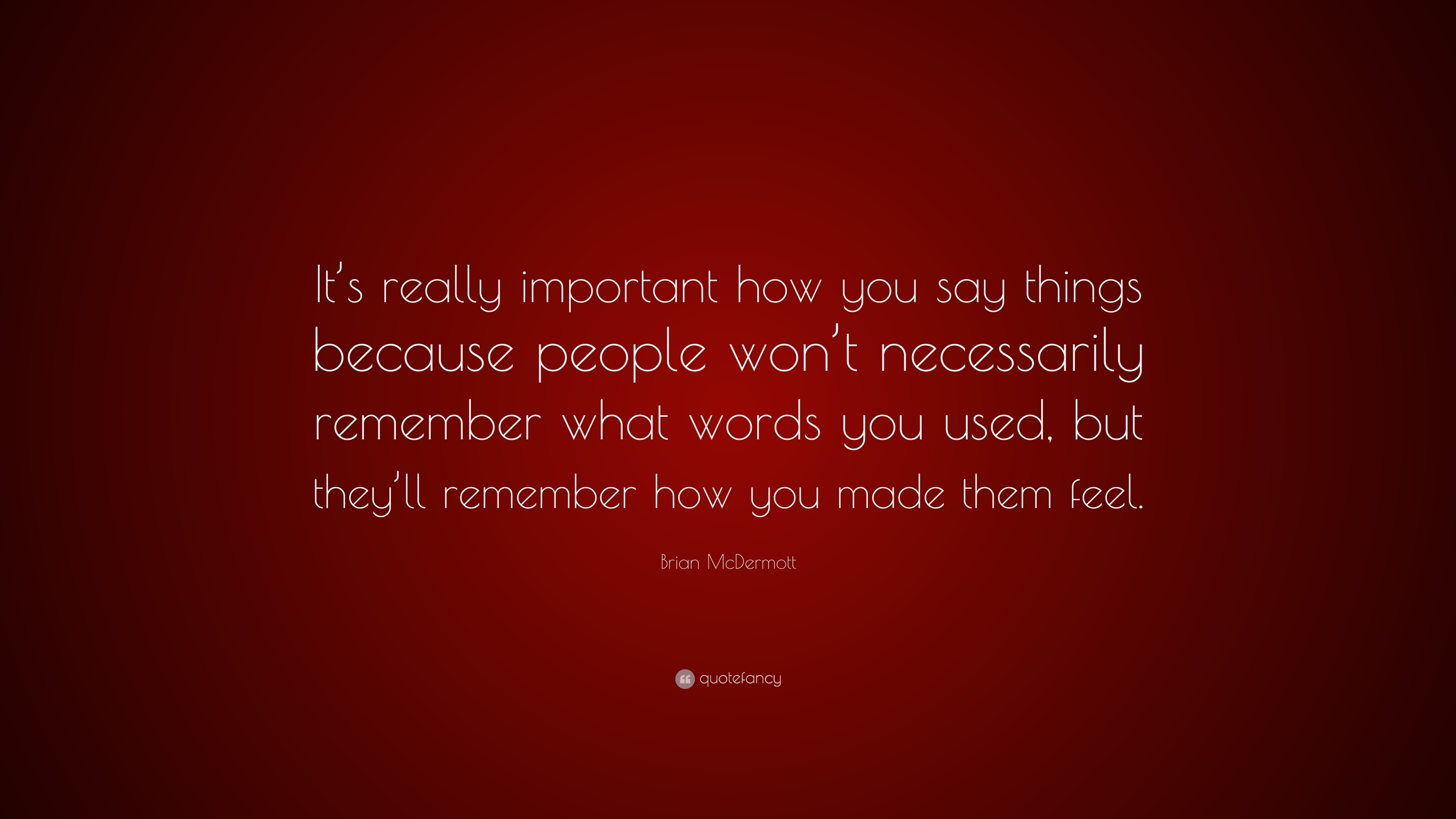 Brian McDermott Quote: “It’s really important how you say things ...