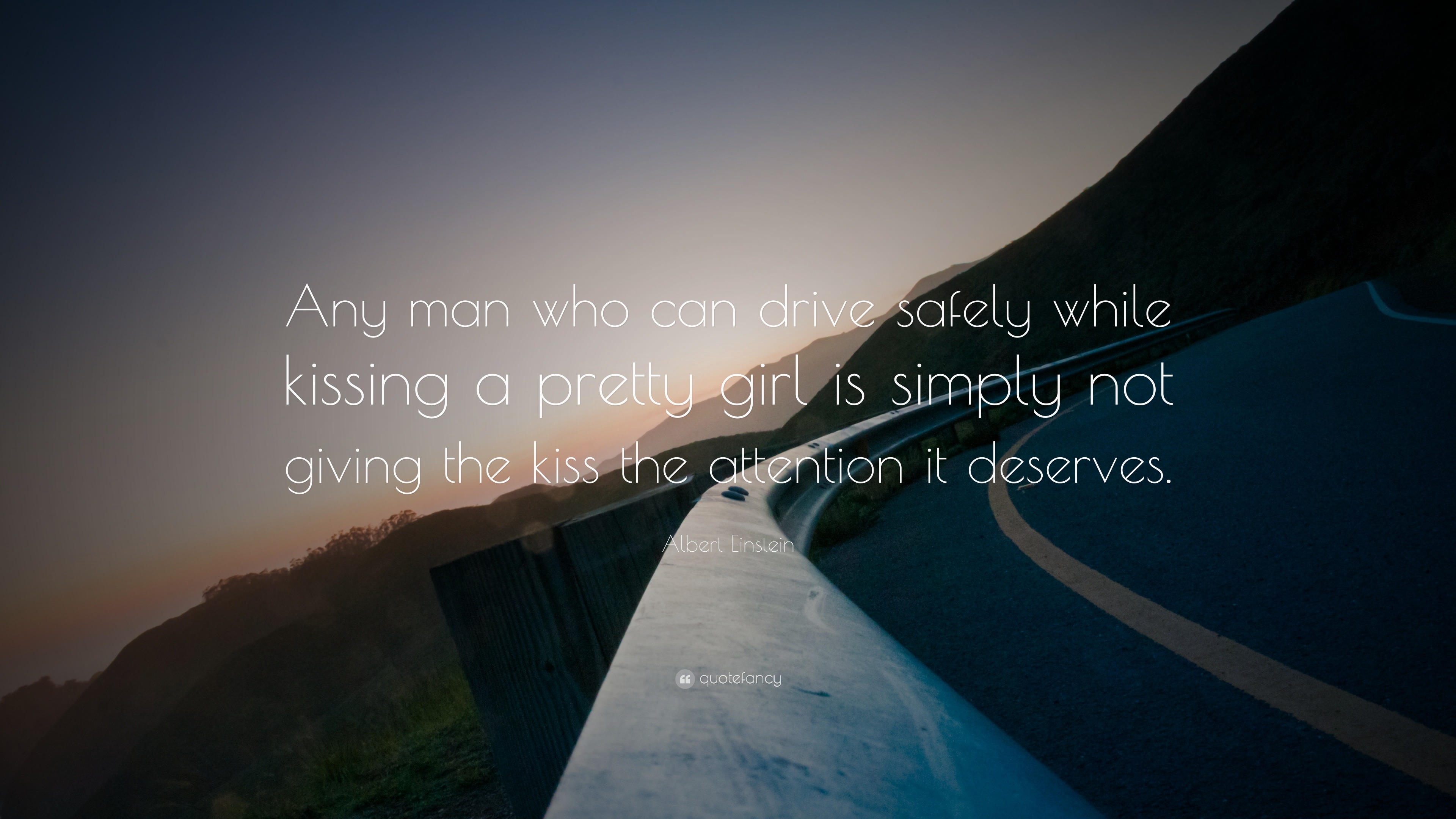 Albert Einstein Quote: “Any man who can drive safely while ...