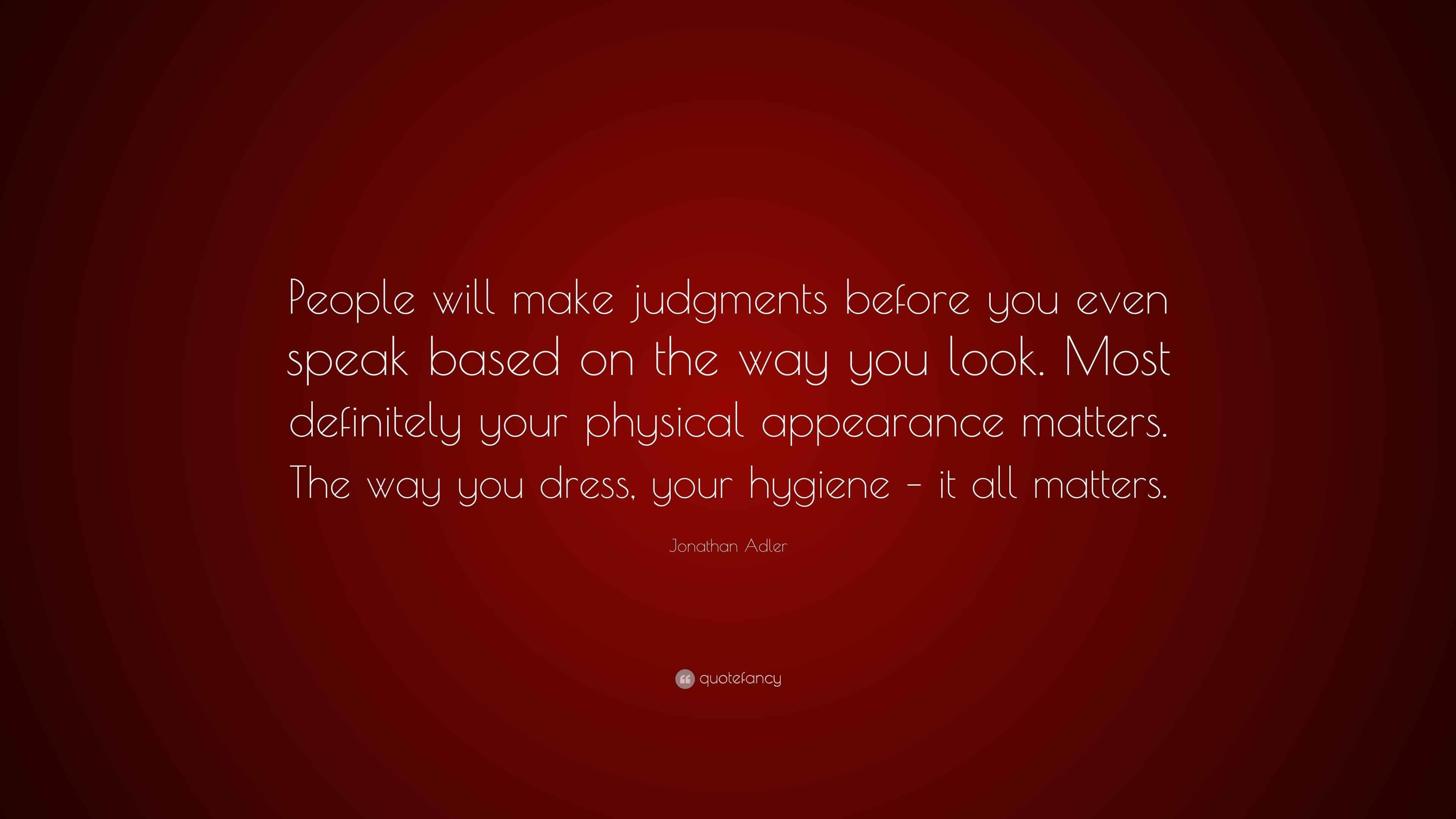 Jonathan Adler Quote “People will make judgments before you even speak