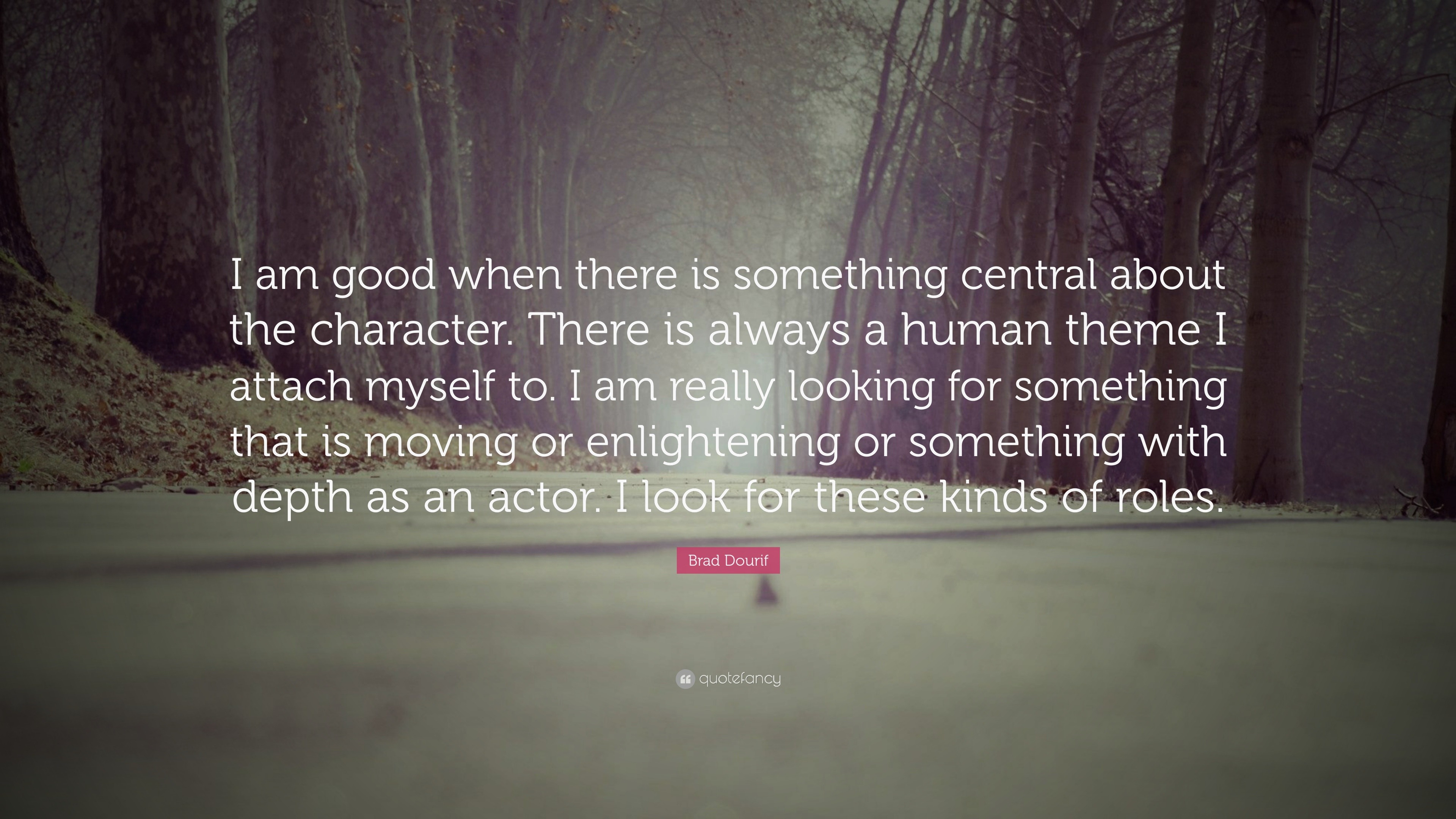 Brad Dourif Quote: “I am good when there is something central about the ...