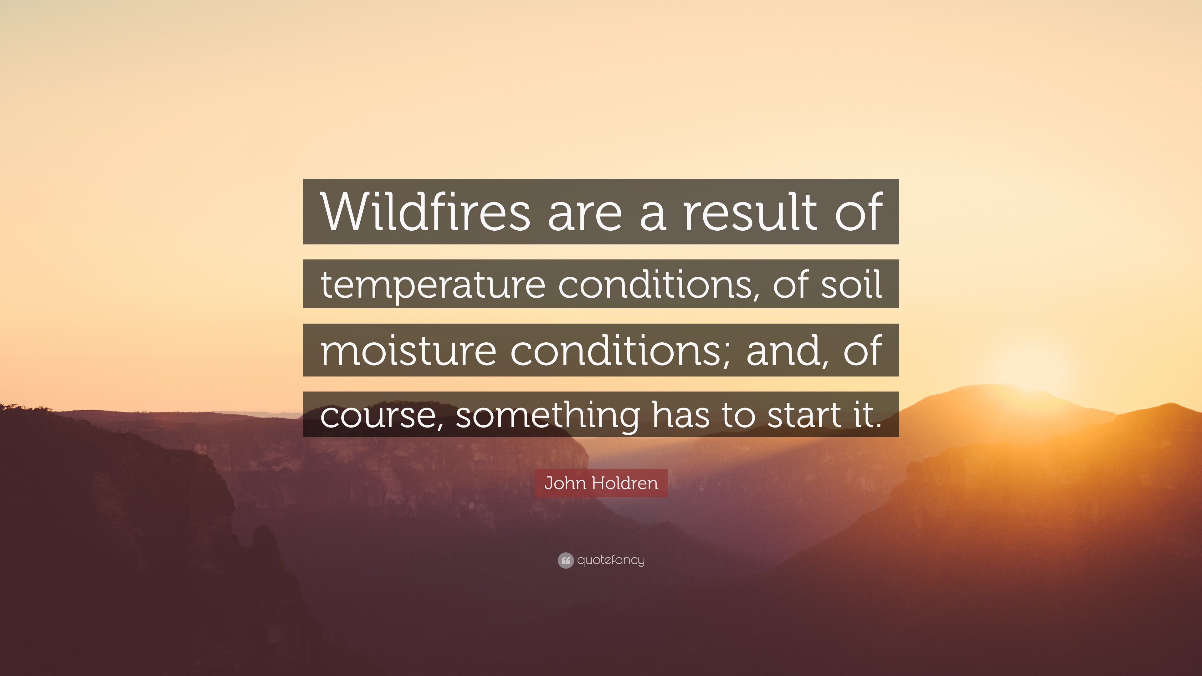 John Holdren Quote: “Wildfires are a result of temperature conditions