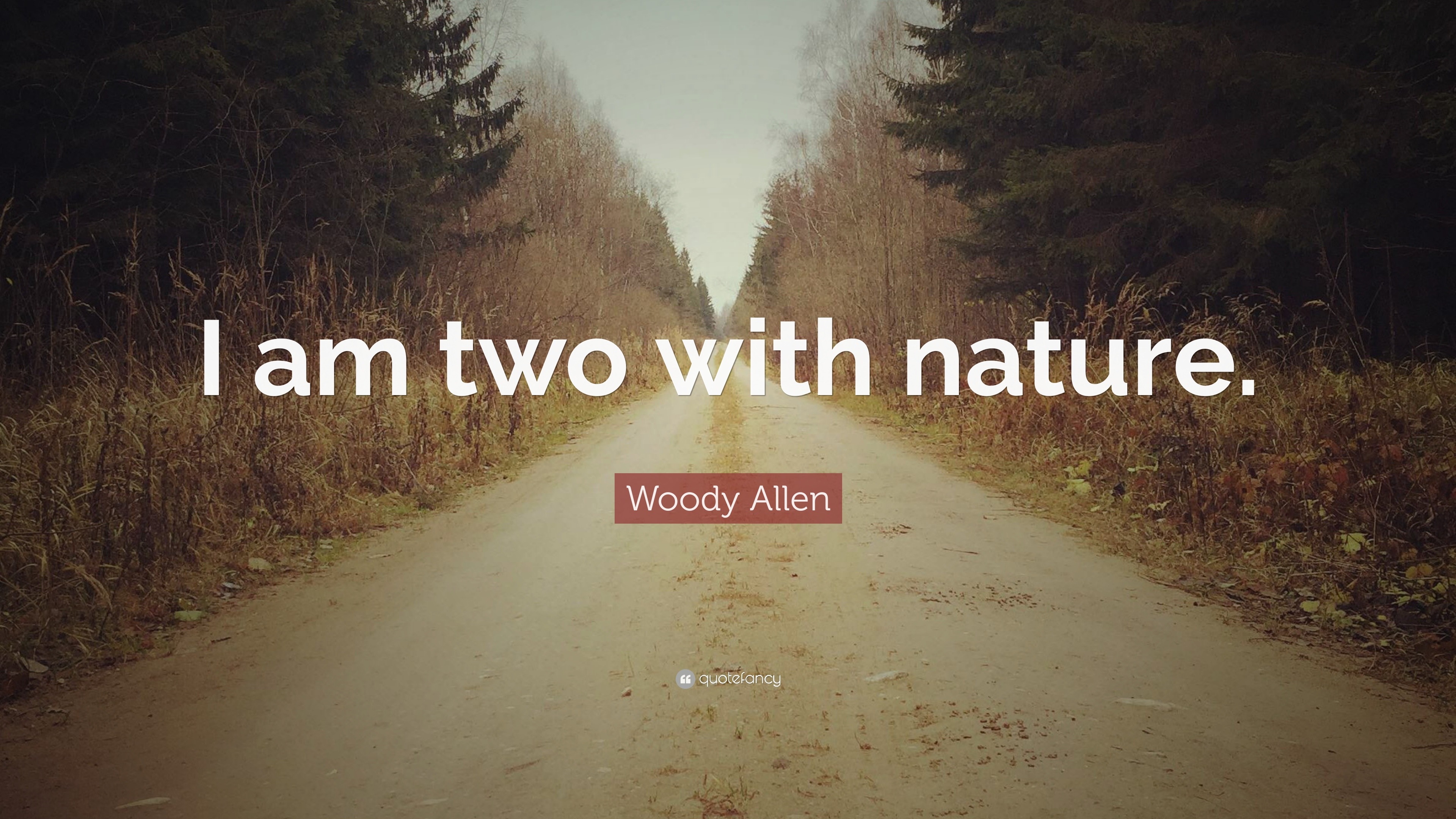 Woody Allen Quote I Am Two With Nature”