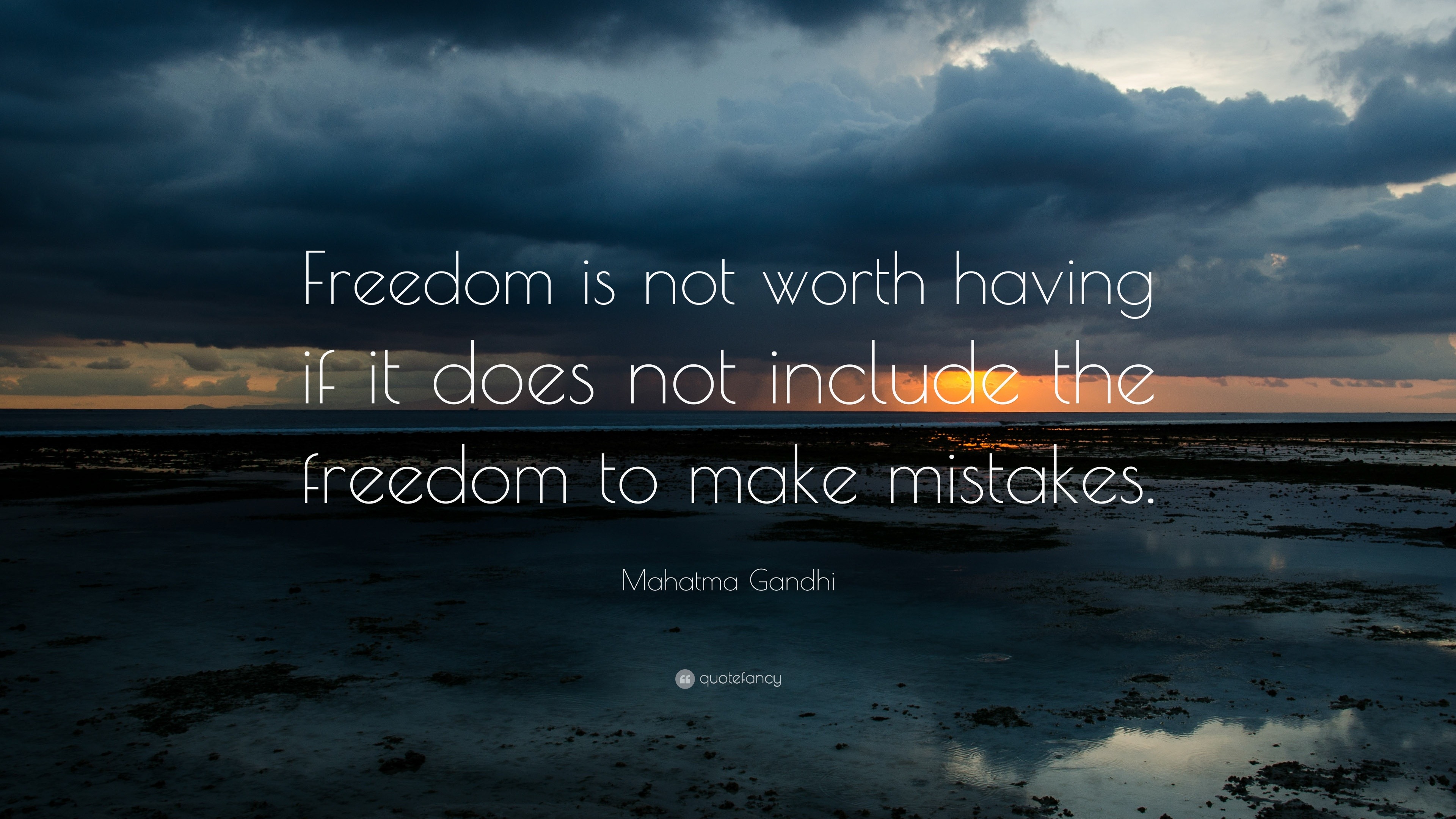 Mahatma Gandhi Quote: “Freedom is not worth having if it does not include the freedom to
