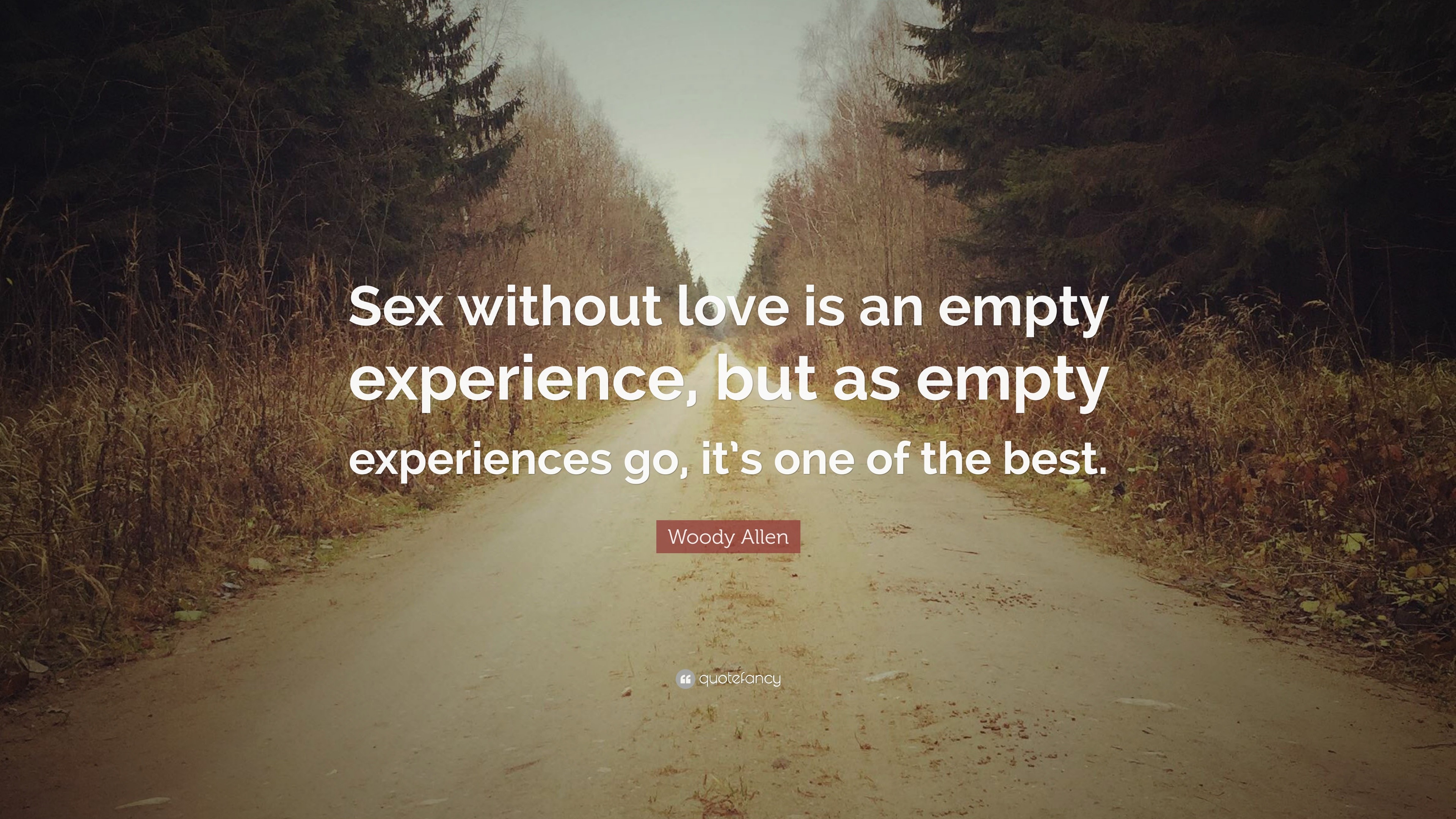 Sex Without Love Is An Empty Experience 68