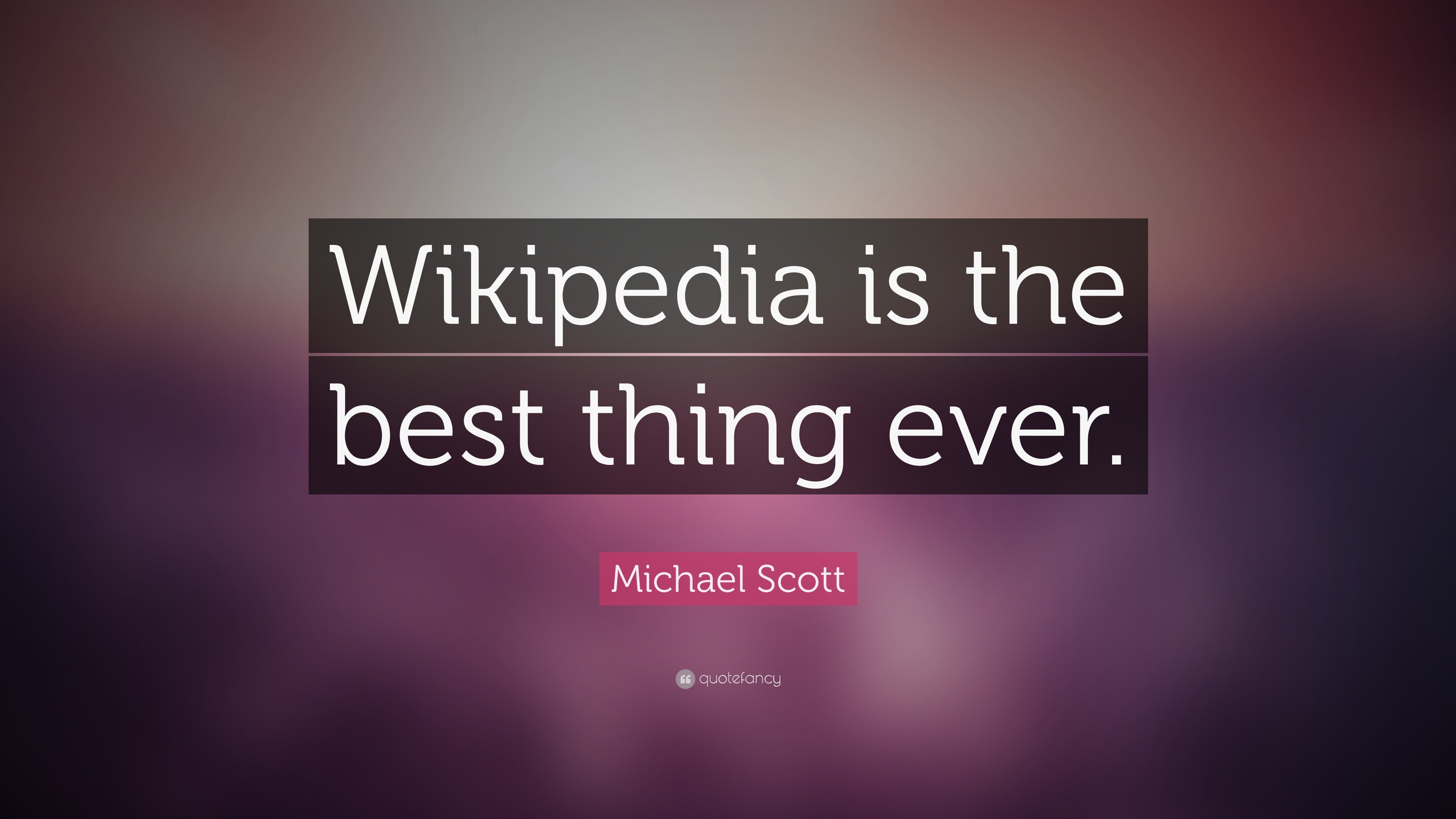 michael-scott-quote-wikipedia-is-the-best-thing-ever-15-wallpapers-quotefancy