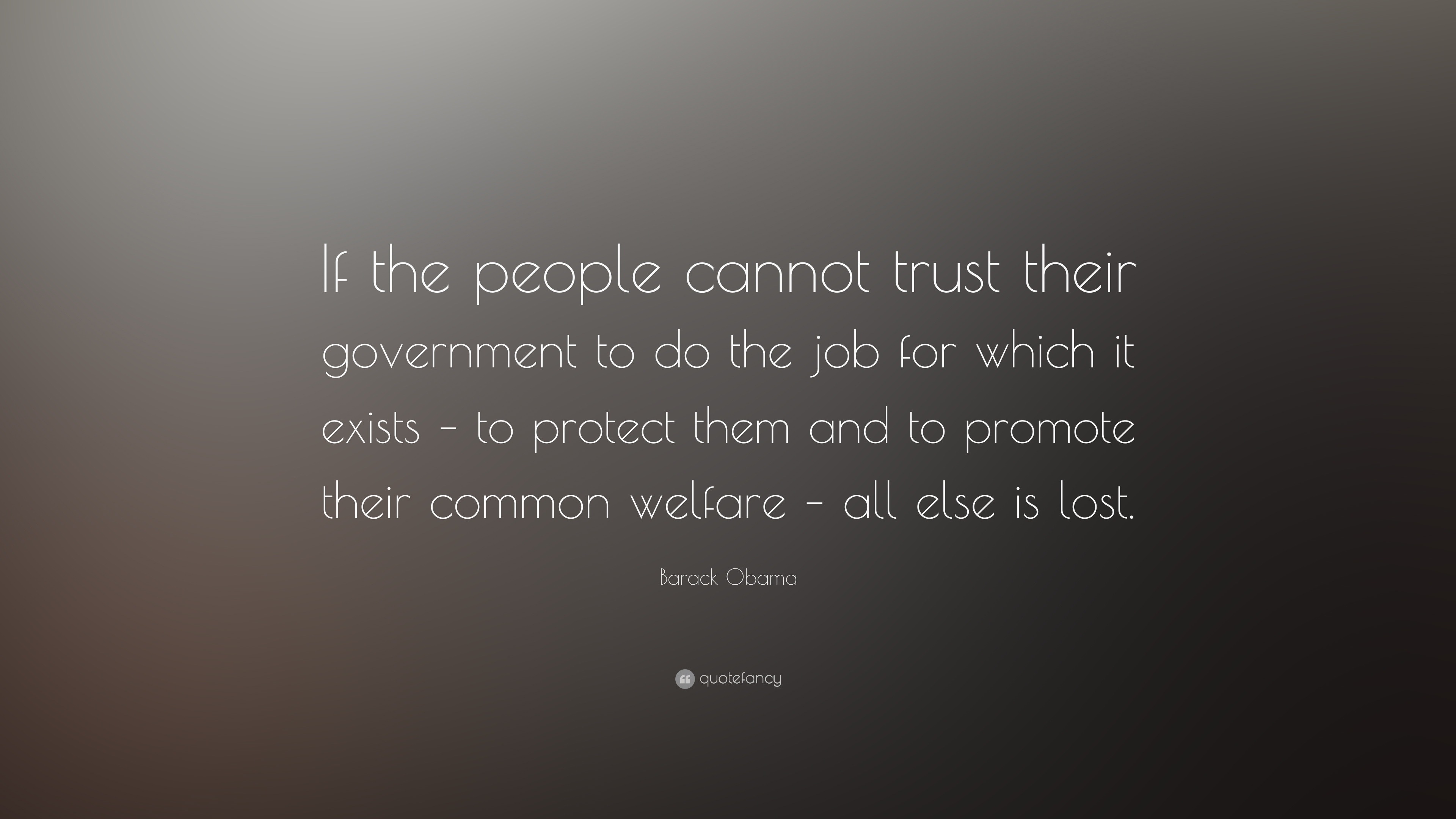 Barack Obama Quote: “If the people cannot trust their government to do ...