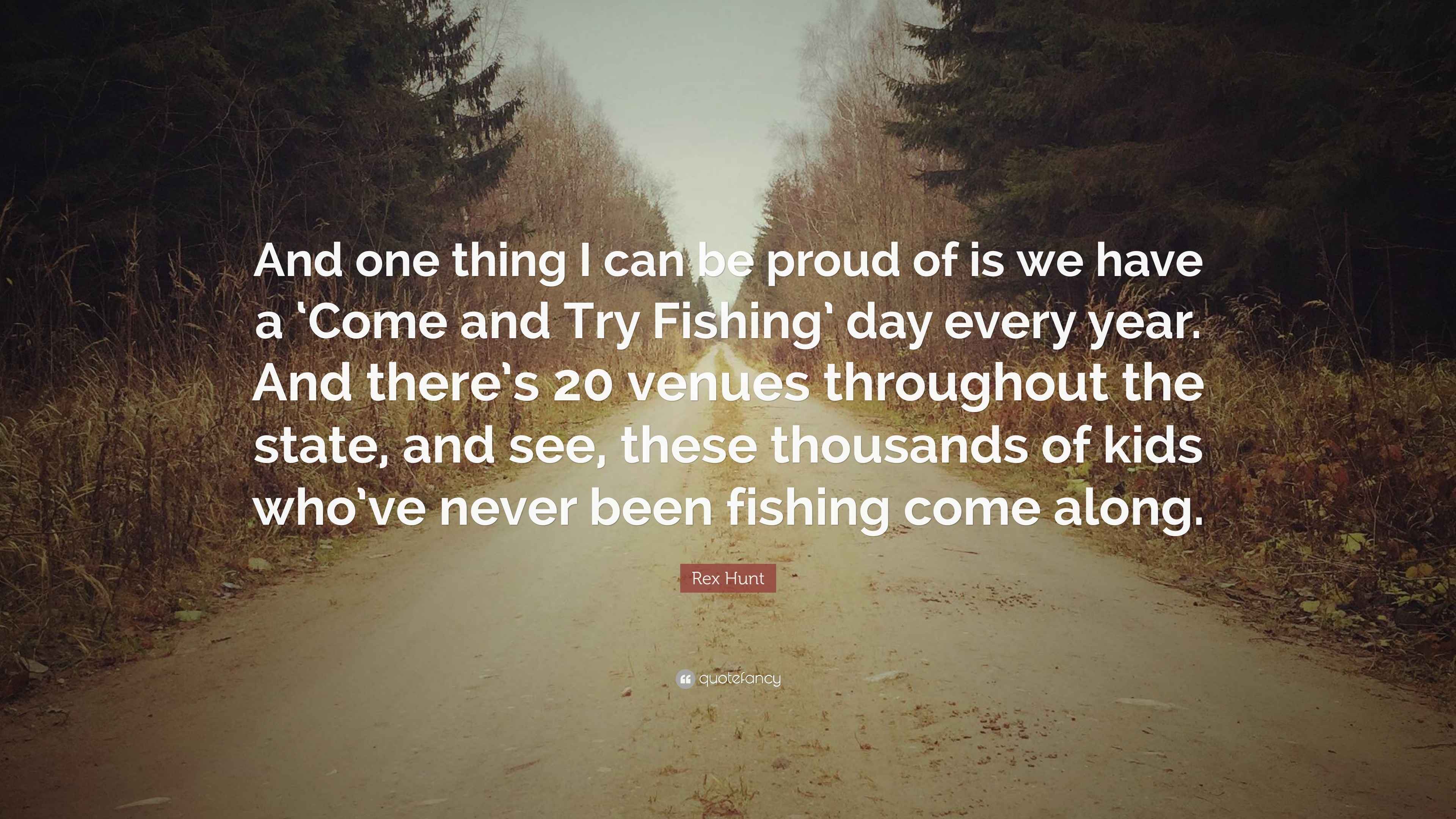 Rex Hunt Quote: “And one thing I can be proud of is we have a ‘Come and ...