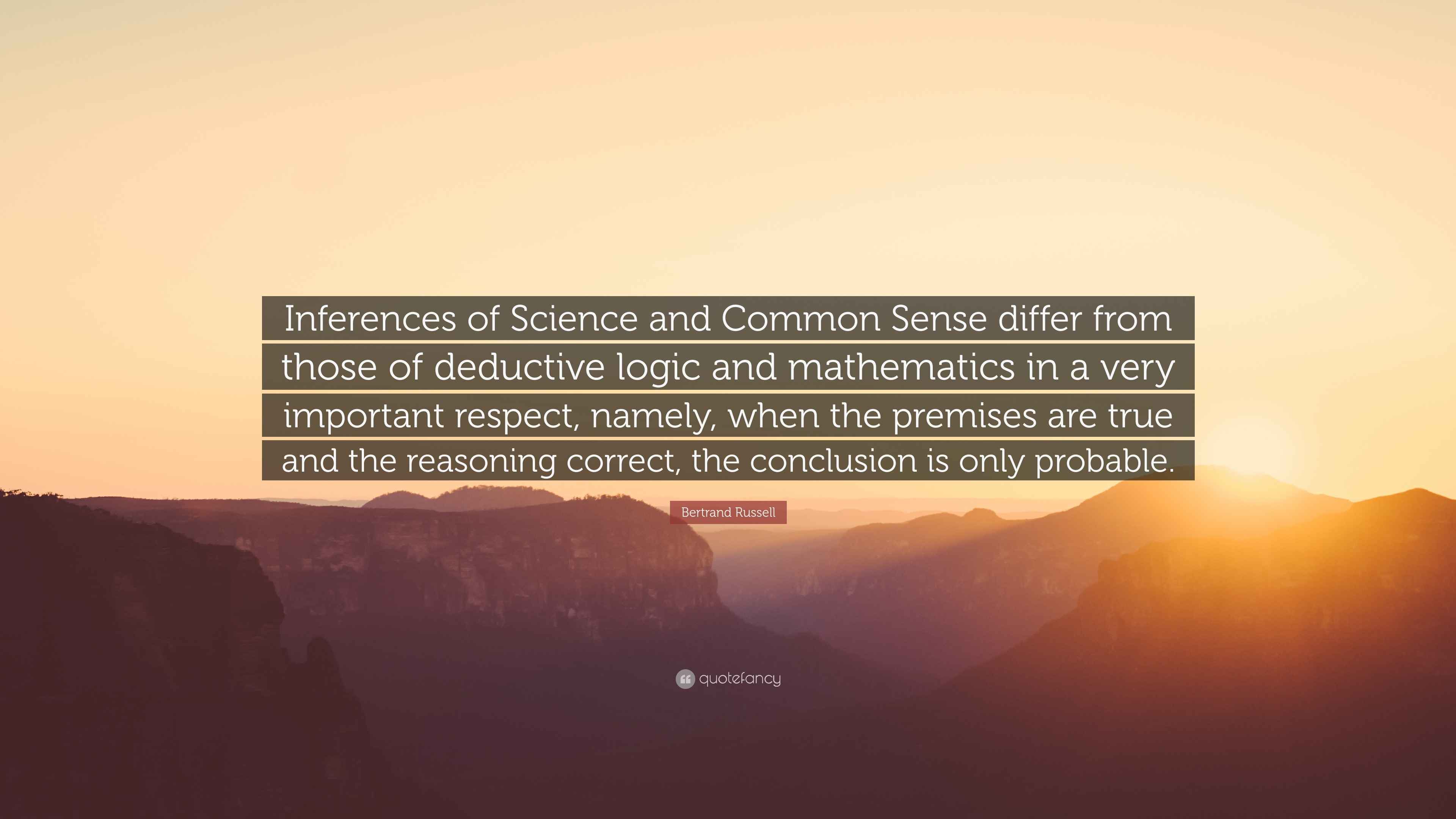 Bertrand Russell Quote: “Inferences of Science and Common Sense differ ...