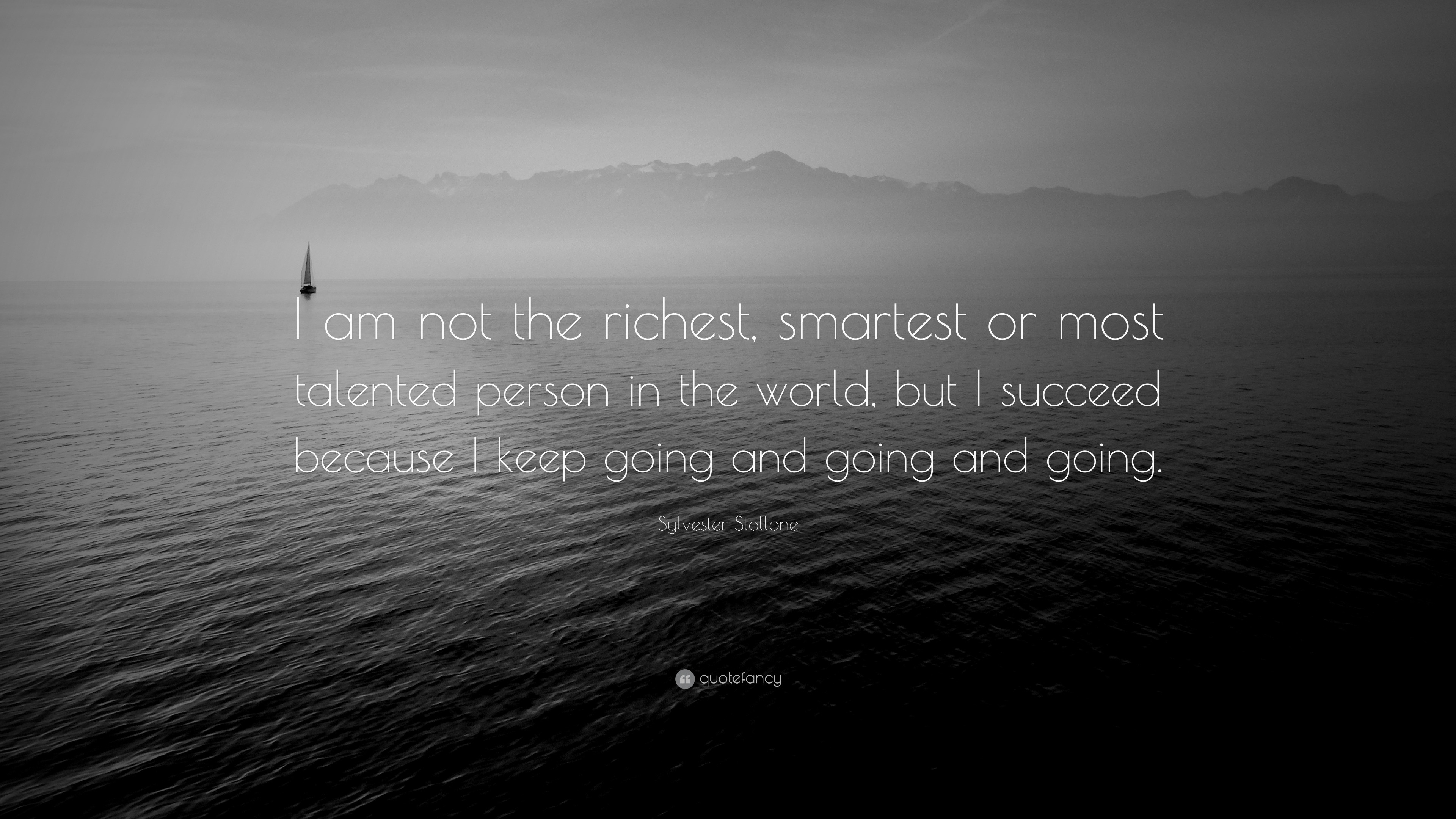 Sylvester Stallone Quote “I am not the richest, smartest or most