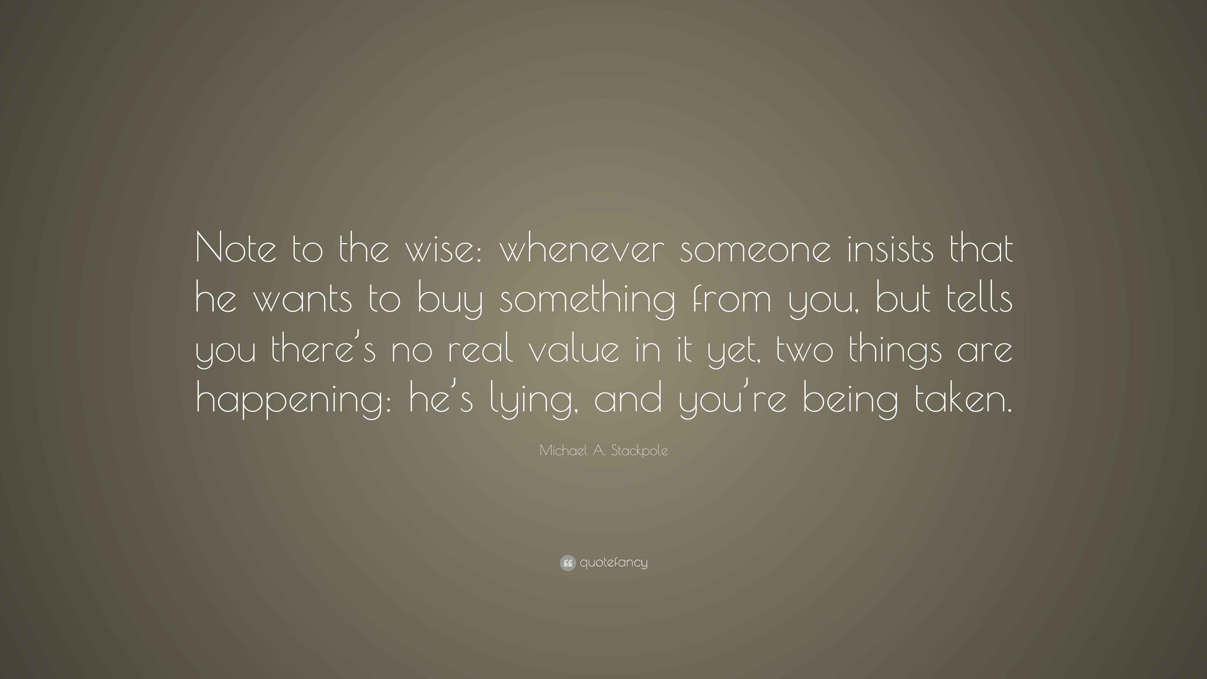 Michael A. Stackpole Quote: “Note to the wise: whenever someone insists ...