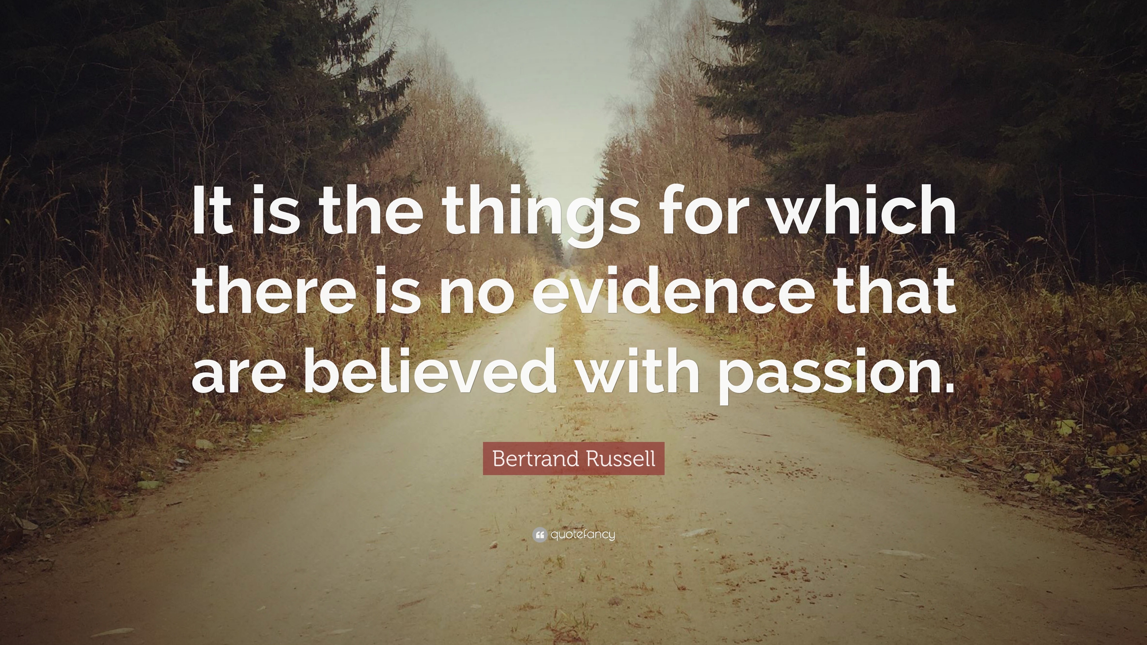 Bertrand Russell Quote: “It is the things for which there is no ...