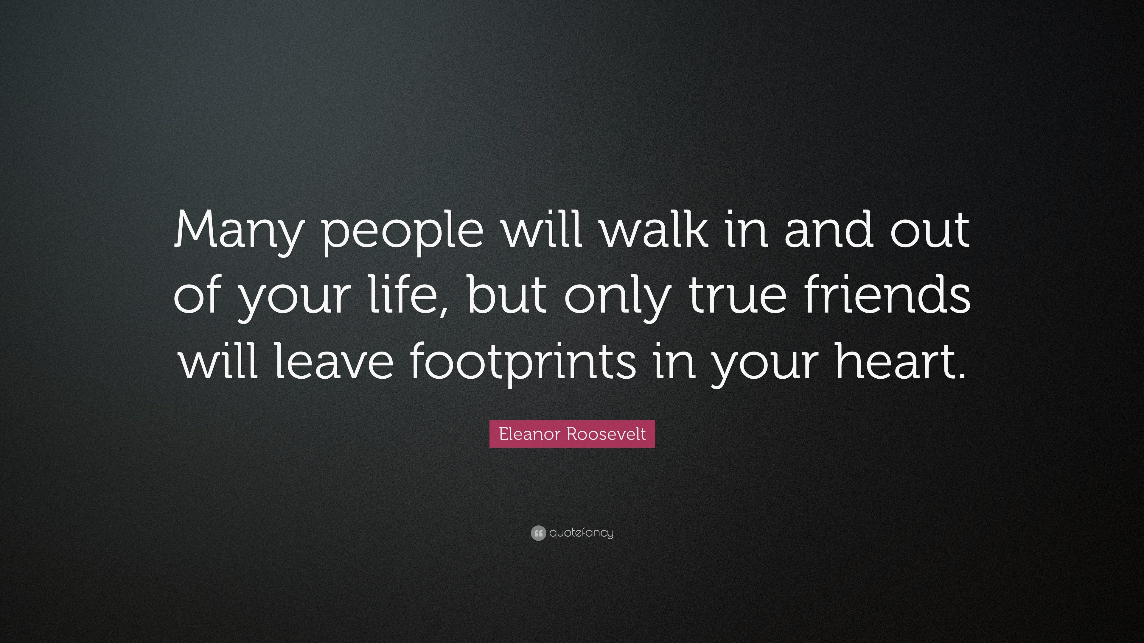 Quotes About Cutting Friends Out Your Life Eleanor roosevelt quote many people will walk