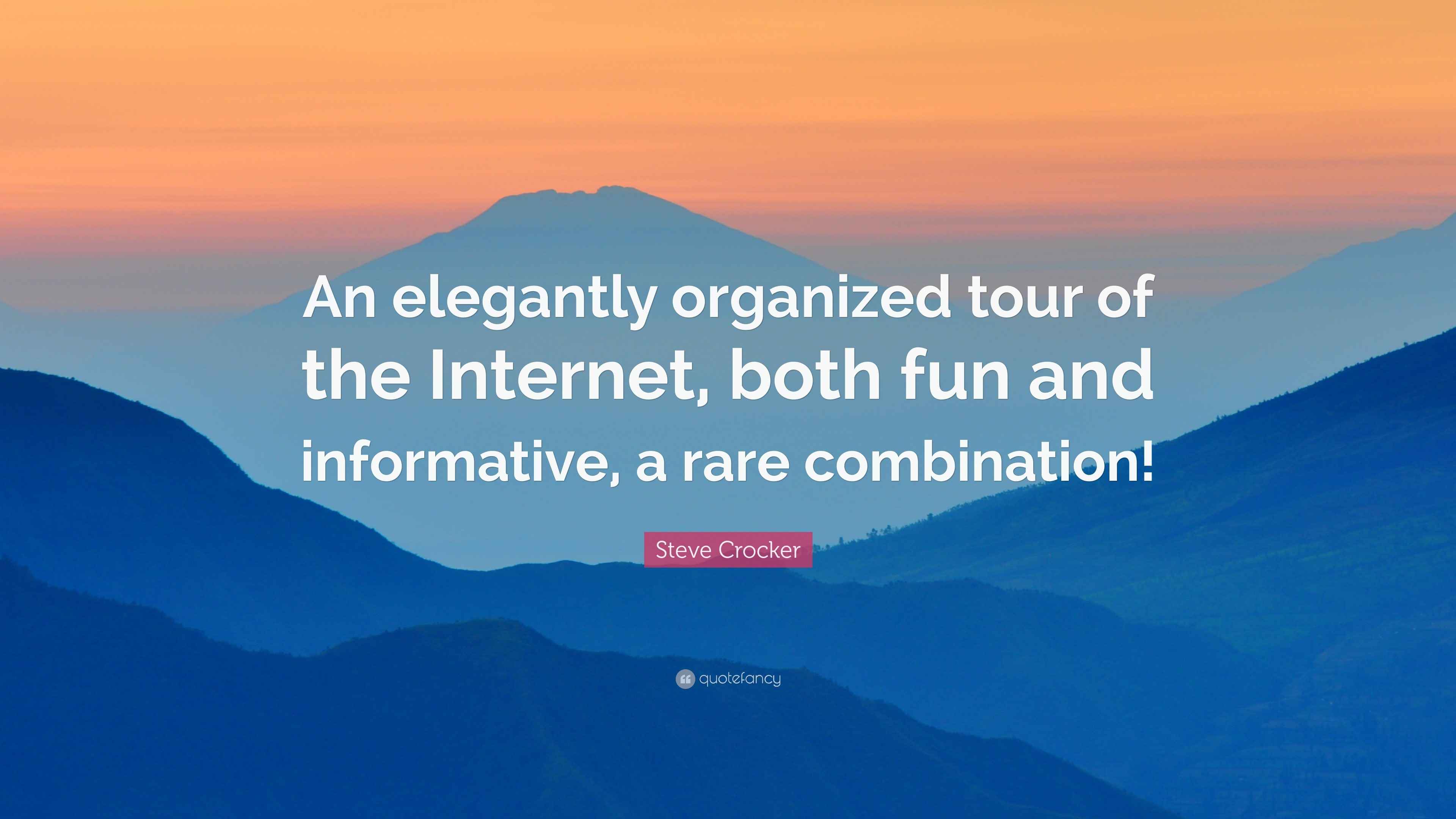 Steve Crocker Quote “An elegantly organized tour of the both fun and informative, a
