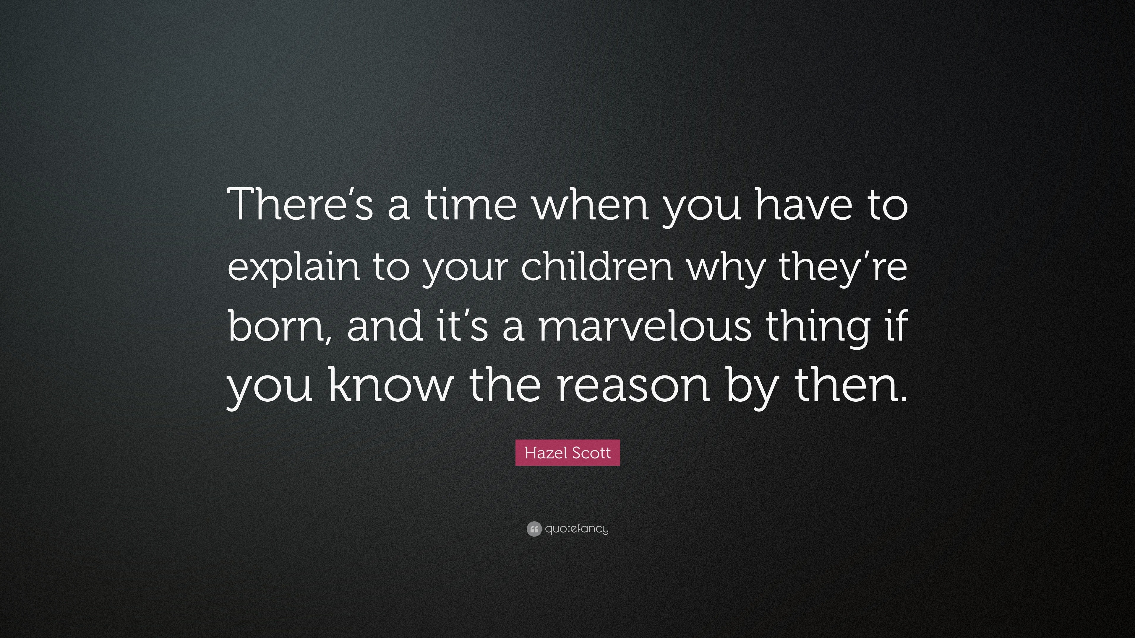 Hazel Scott Quote: “There’s a time when you have to explain to your ...