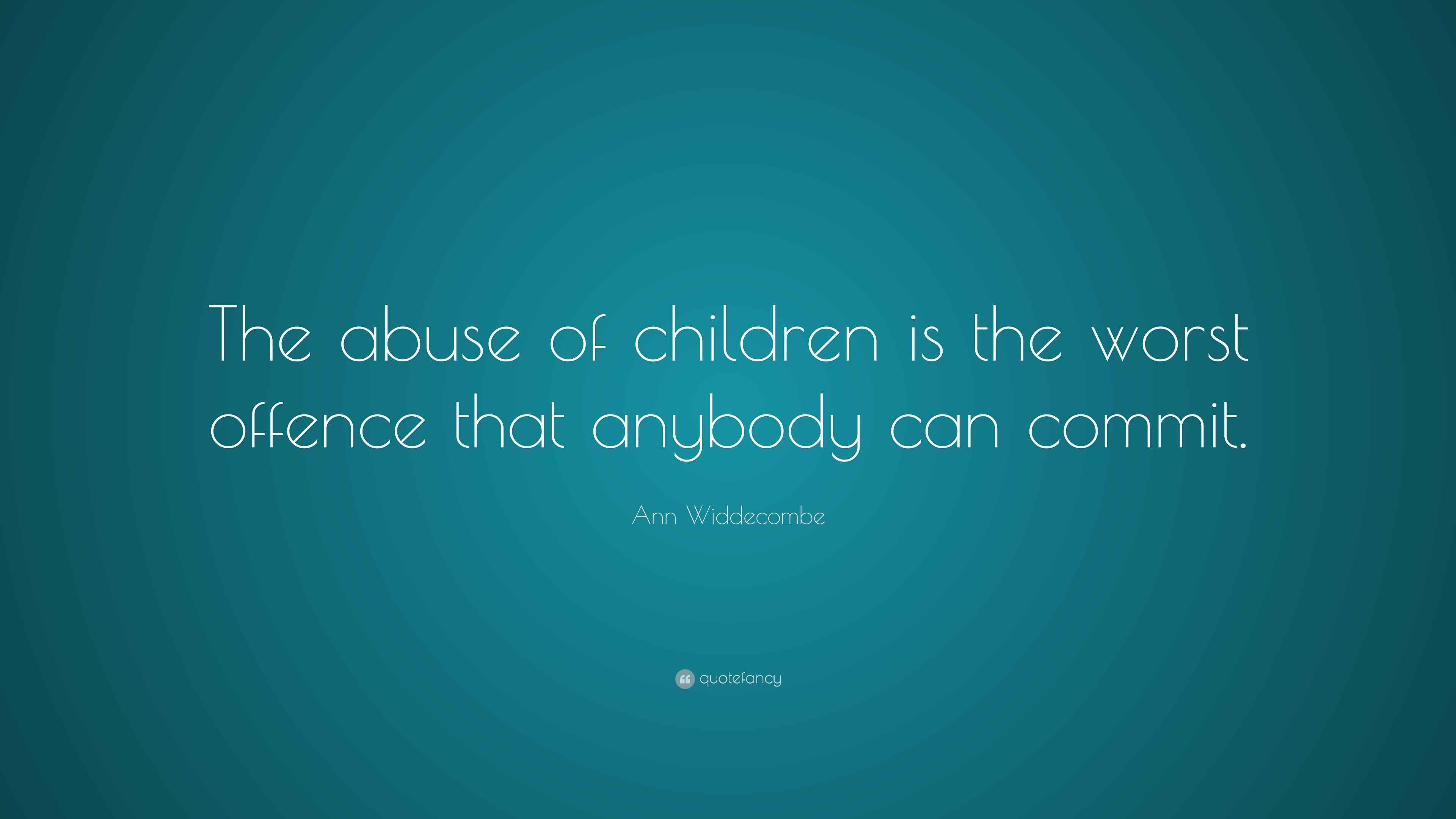Ann Widdecombe Quote The Abuse Of Children Is The Worst Offence That 