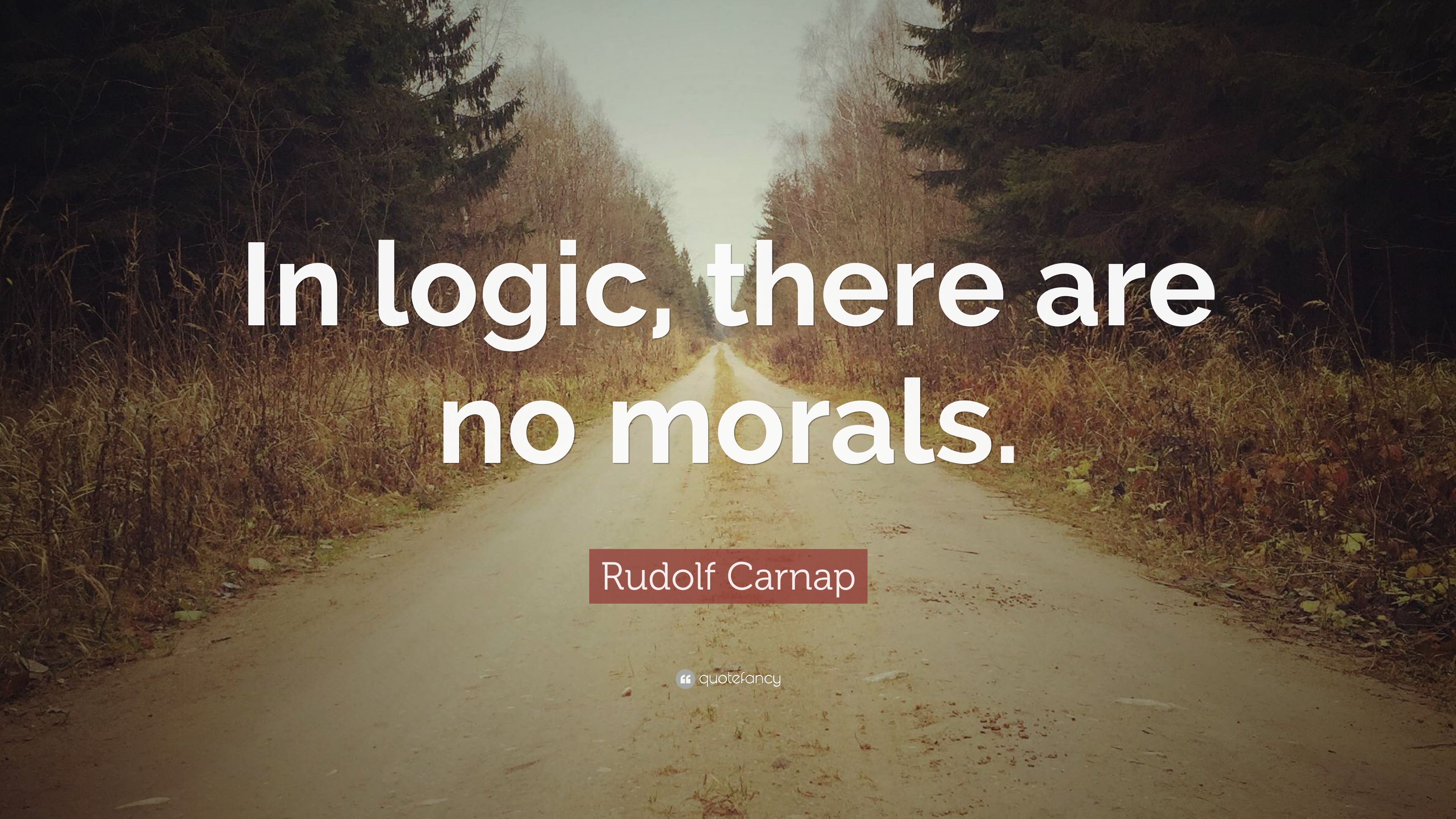 rudolf-carnap-quote-in-logic-there-are-no-morals