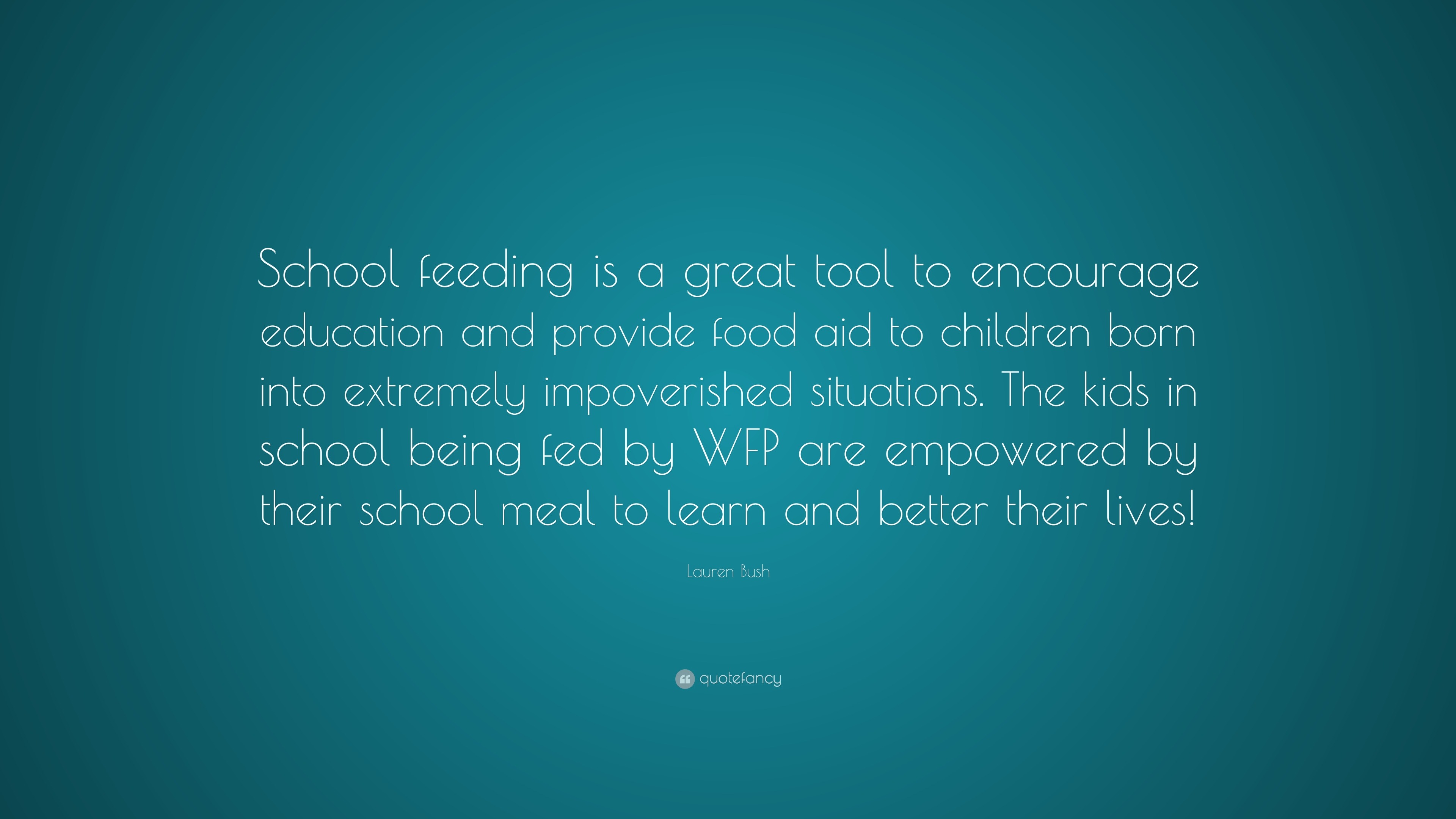 Lauren Bush Quote: “School feeding is a great tool to encourage ...