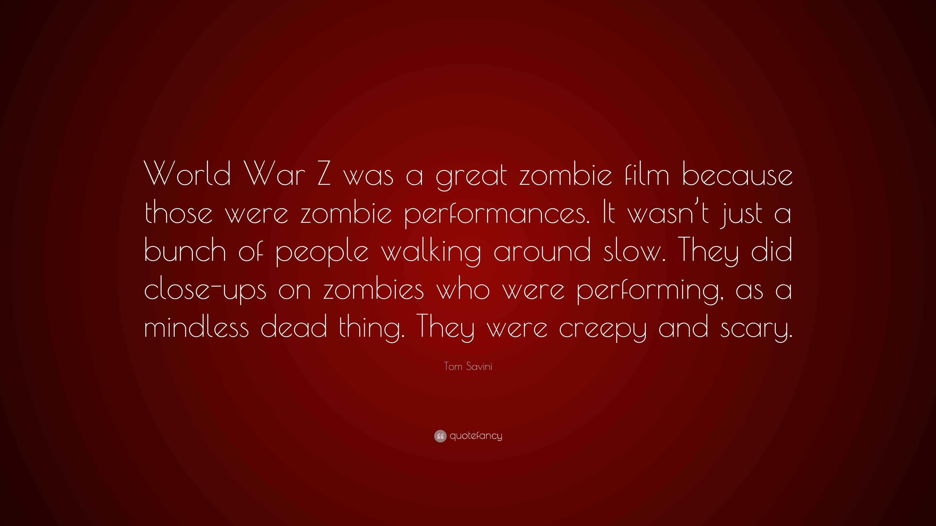 Tom Savini Quote: “World War Z was a great zombie film because those were  zombie performances. It wasn't just a bunch of people walking...”, image size:3840x2160