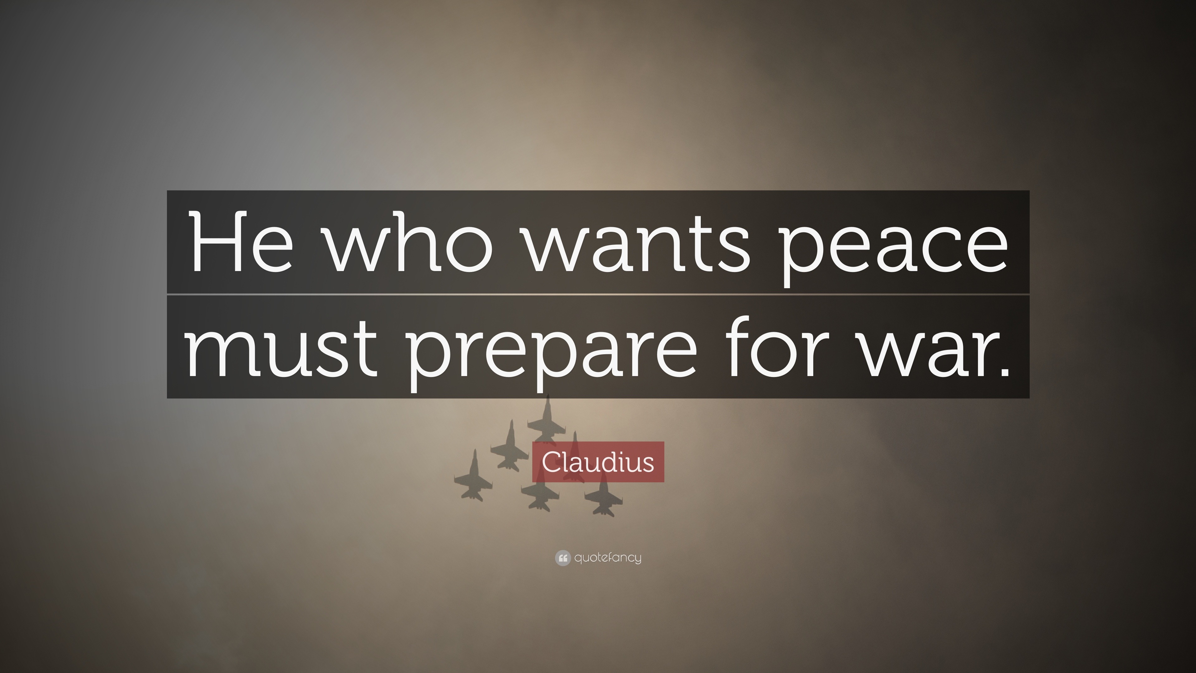 Claudius Quote: “He who wants peace must prepare for war.”