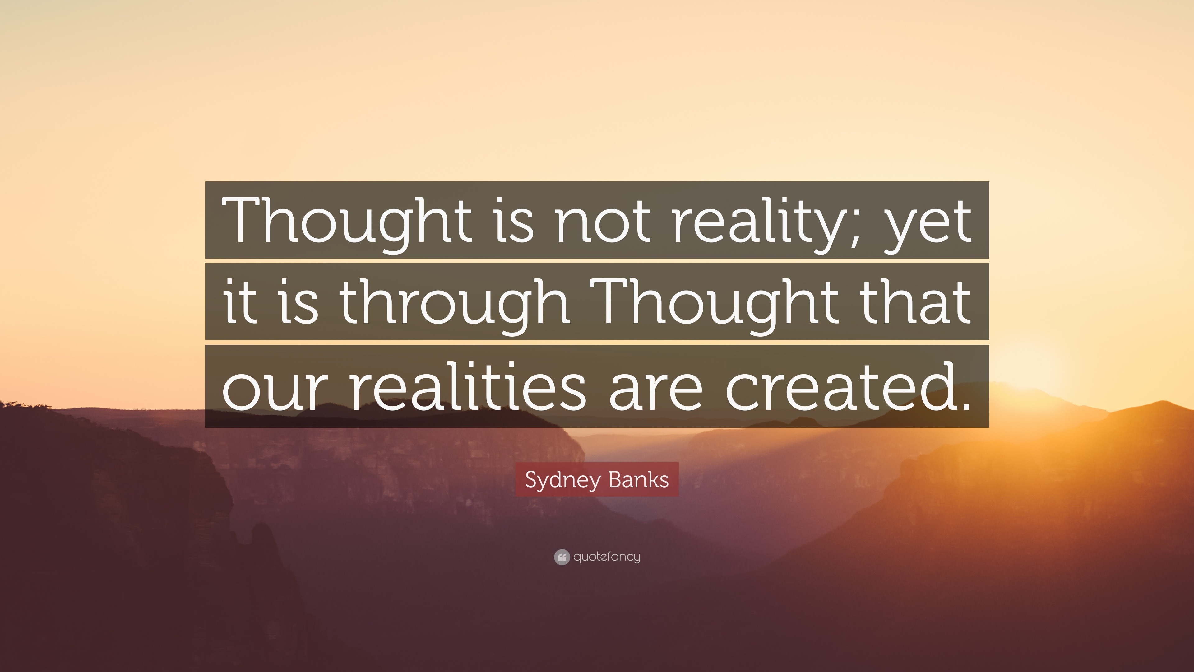 Thought is not reality; yet it is through Thought that our realities are cr...