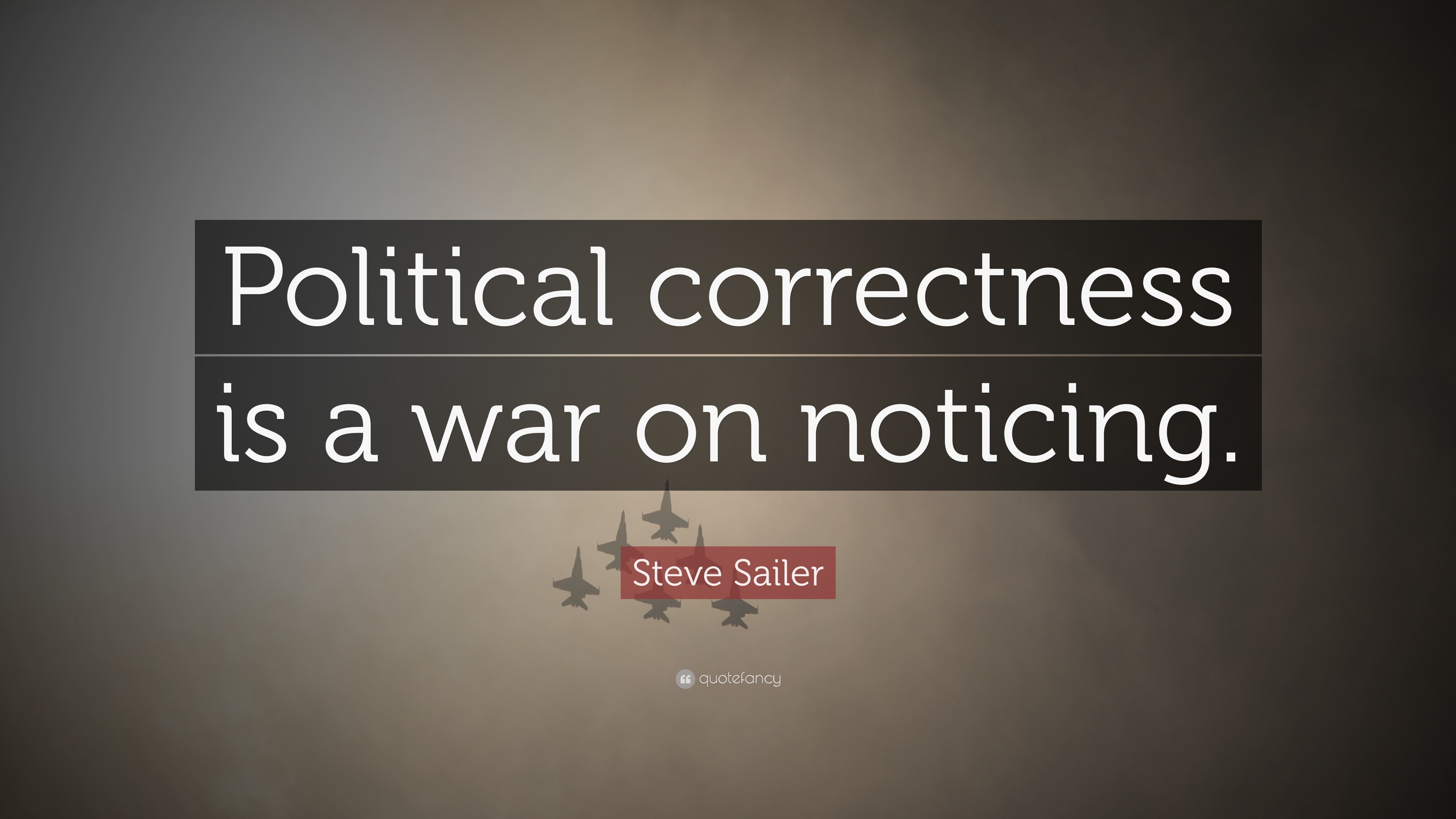 Steve Sailer Quote: “Political Correctness Is A War On Noticing.”