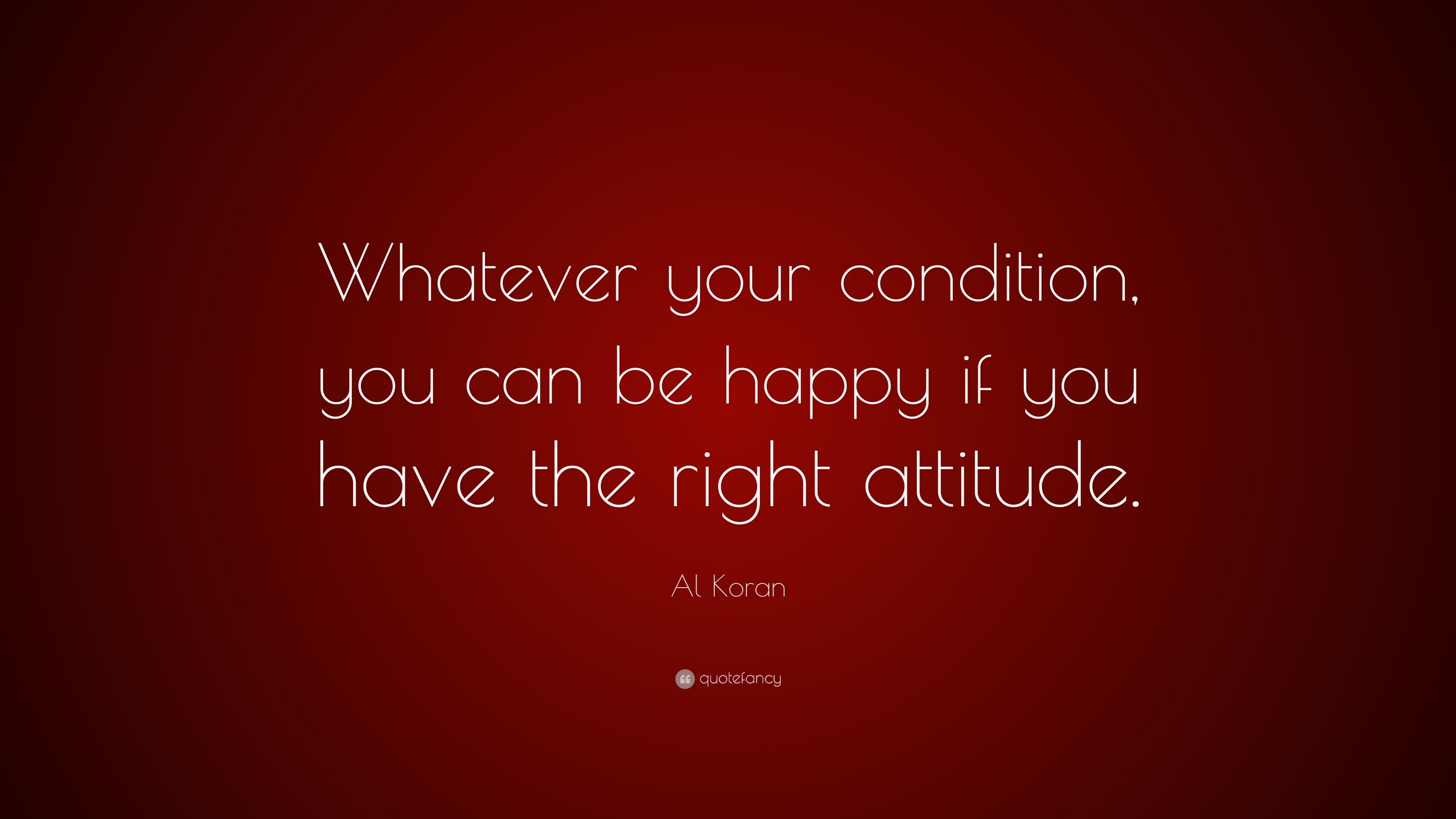 Al Koran Quote Whatever Your Condition You Can Be Happy If You