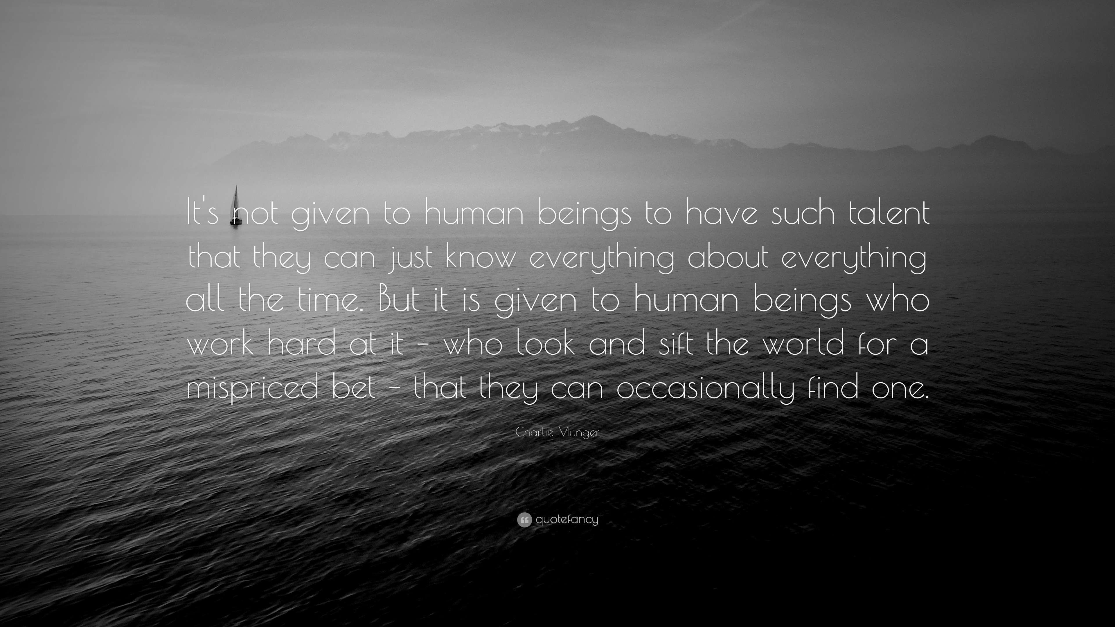 Charlie Munger Quote: “It's not given to human beings to have such ...