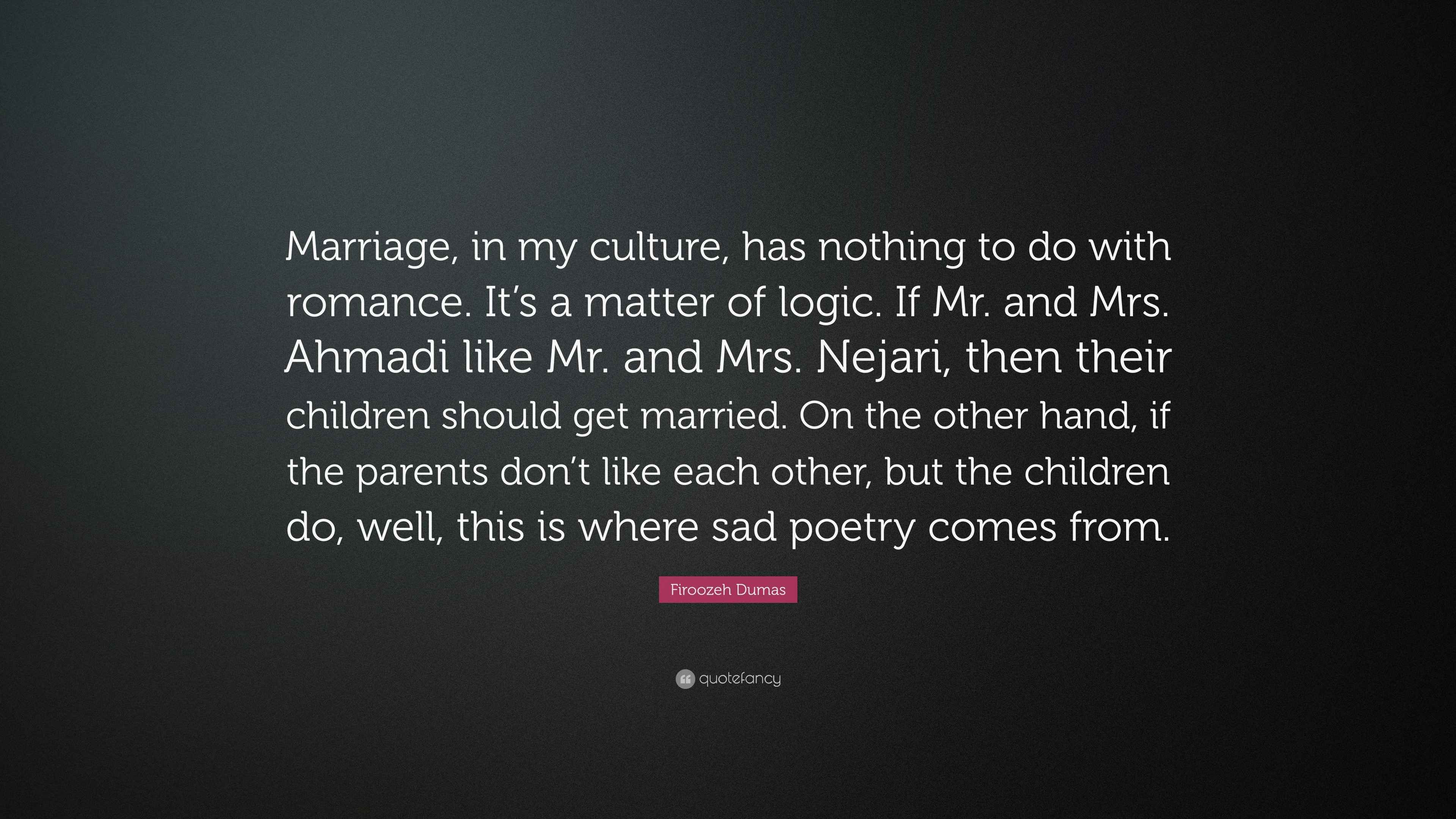 Firoozeh Dumas Quote “Marriage, in my culture, has nothing to