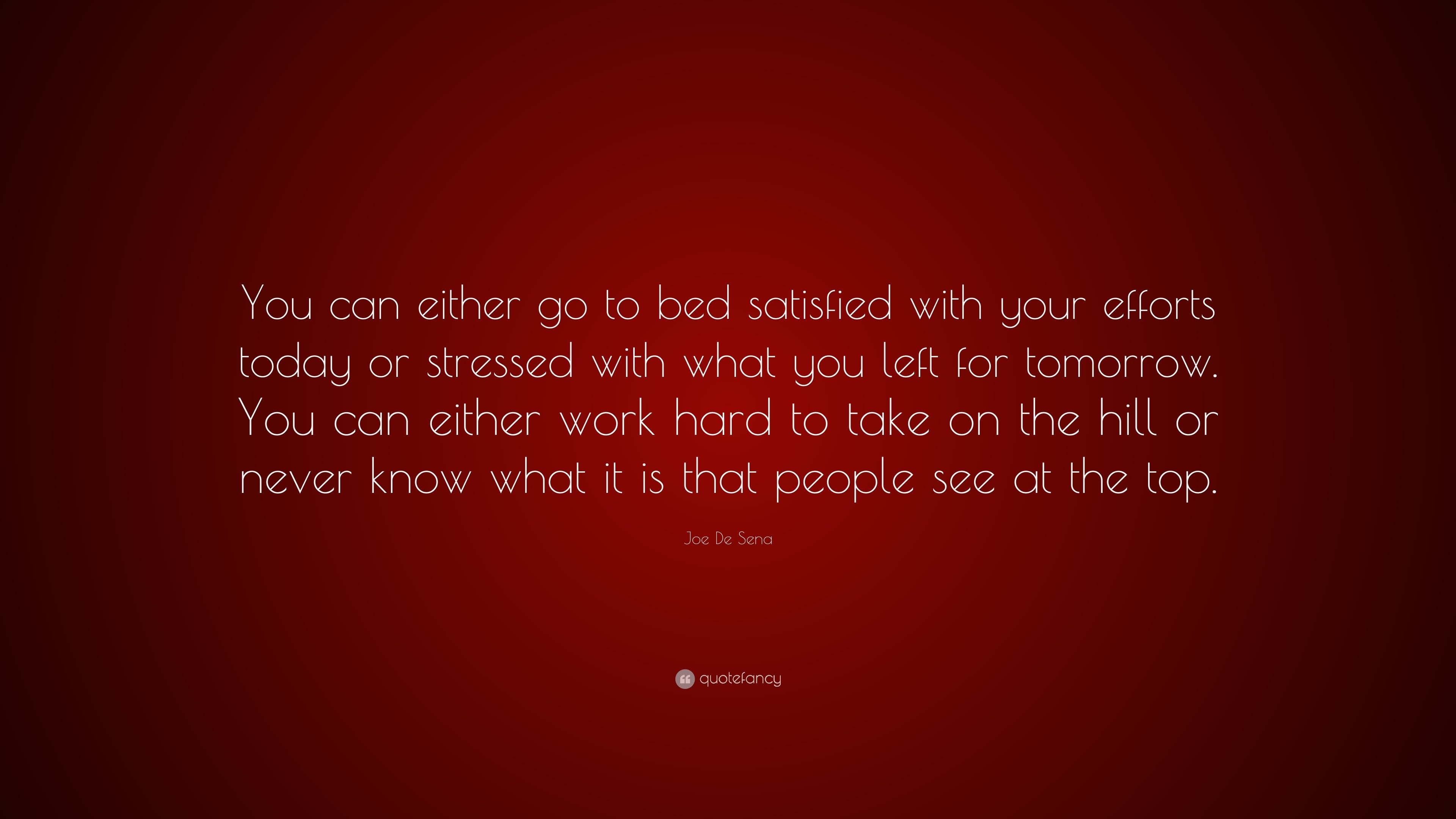 Joe De Sena Quote: “You can either go to bed satisfied with your ...