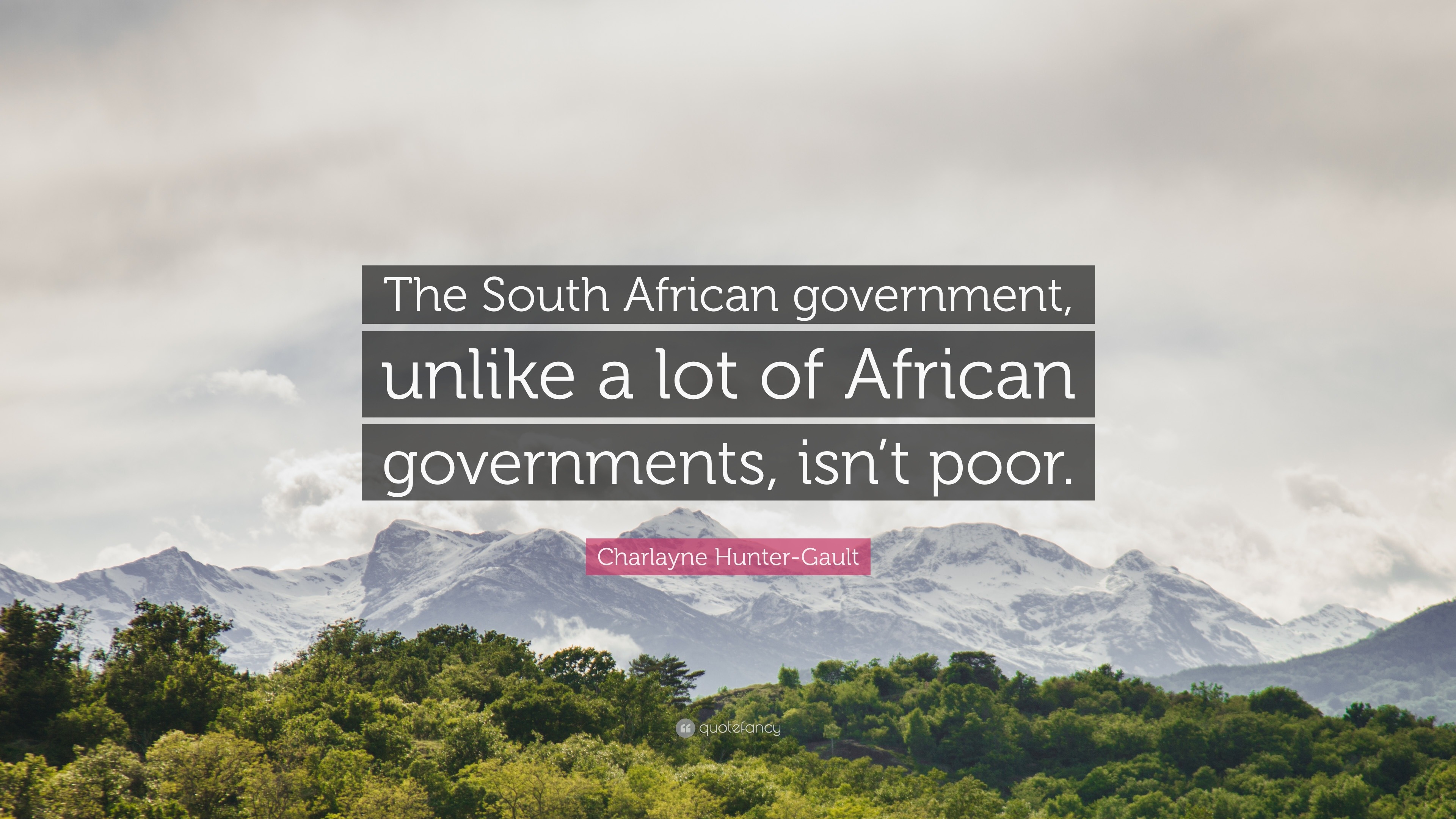 Charlayne Hunter-Gault Quote: “The South African government, unlike a ...