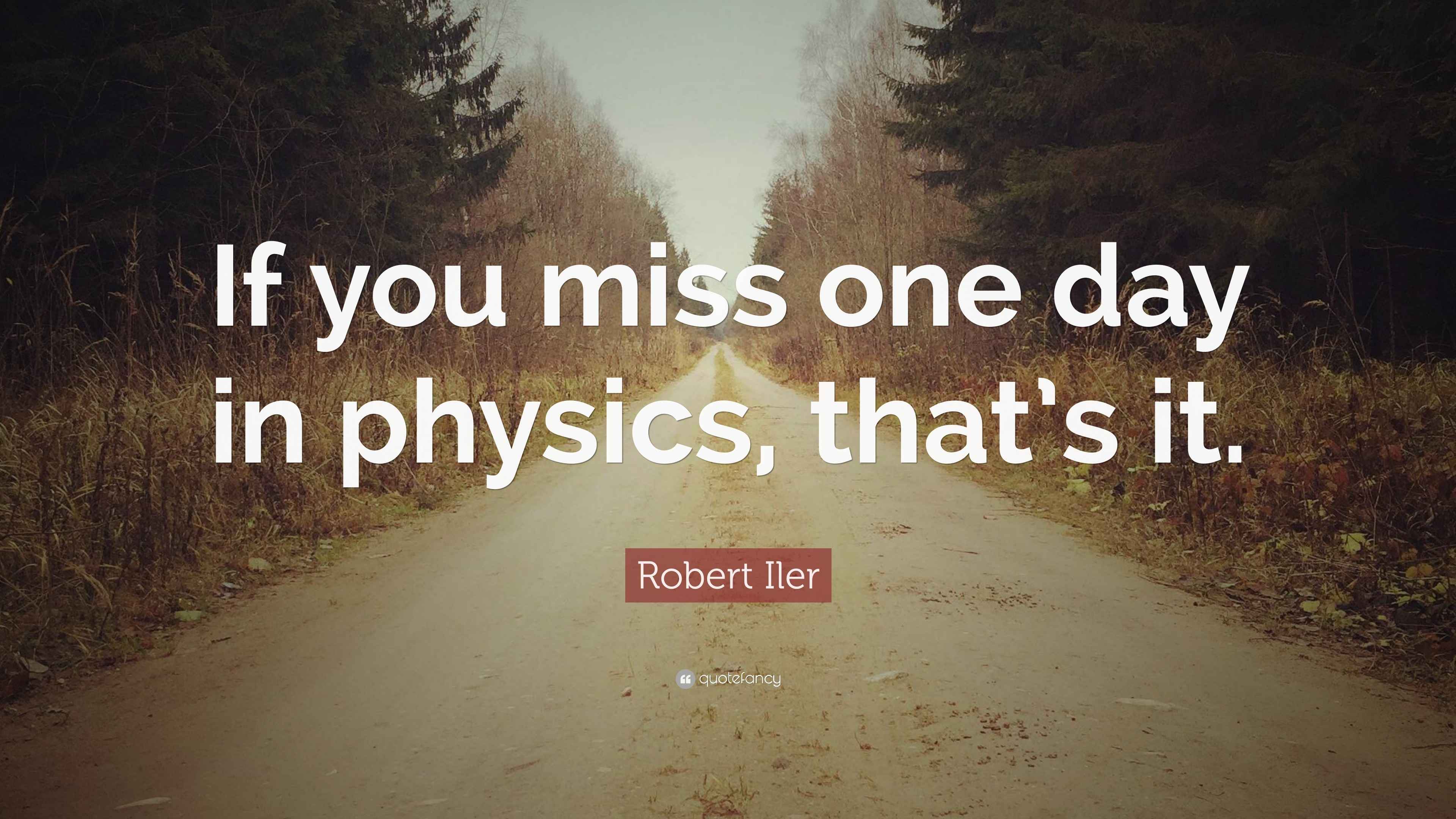 Robert Iler Quote “If you miss one day in physics, that’s it.”