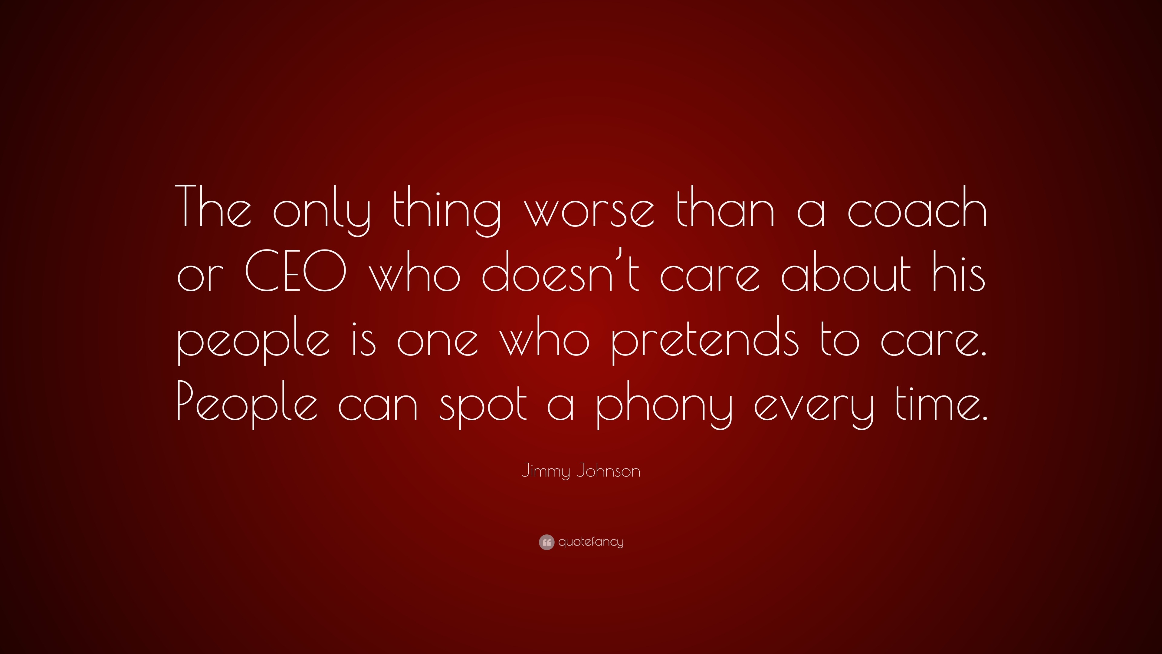 Jimmy Johnson Quote: “The only thing worse than a coach or CEO who ...