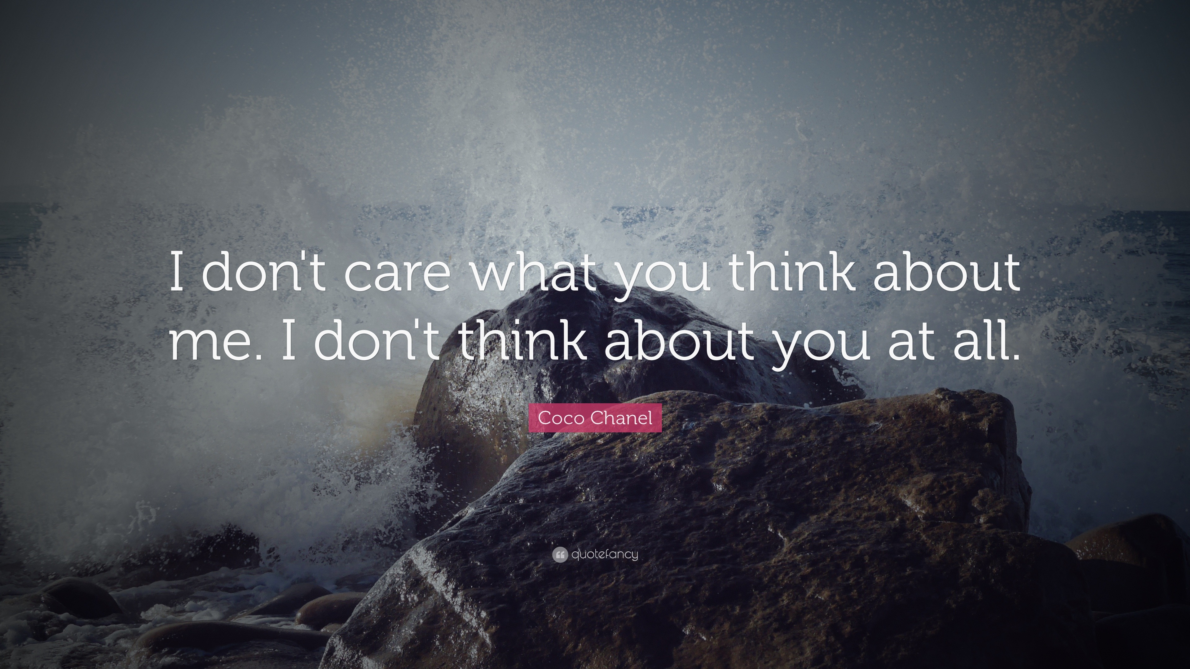 Coco Chanel Quote: “I don't care what you think about me. I don't think